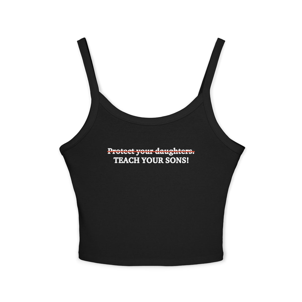 Protect Your Daughters Teach Your Sons Spaghetti Strap Cami