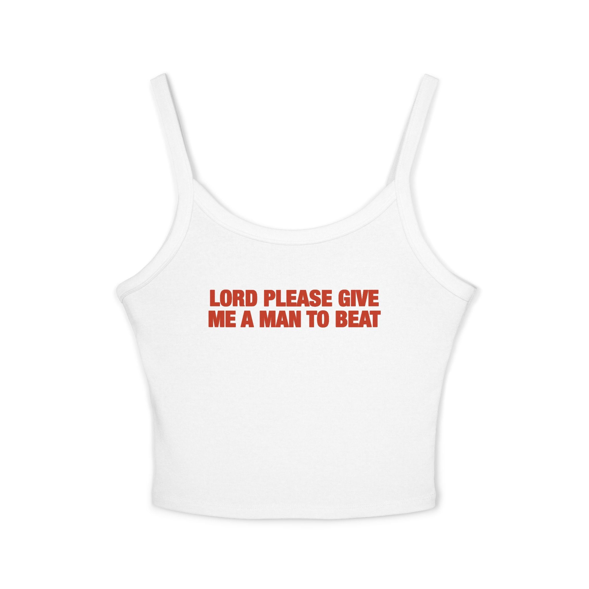 Lord Please Give Me A Man To Beat Spaghetti Strap Cami