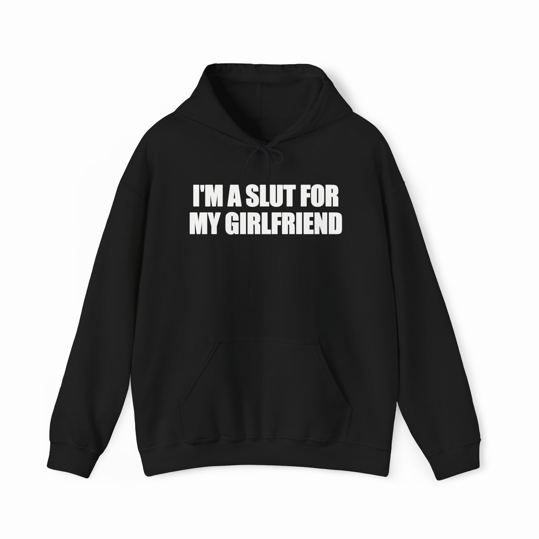 I'm A Slut For My Girlfriend Hoodie