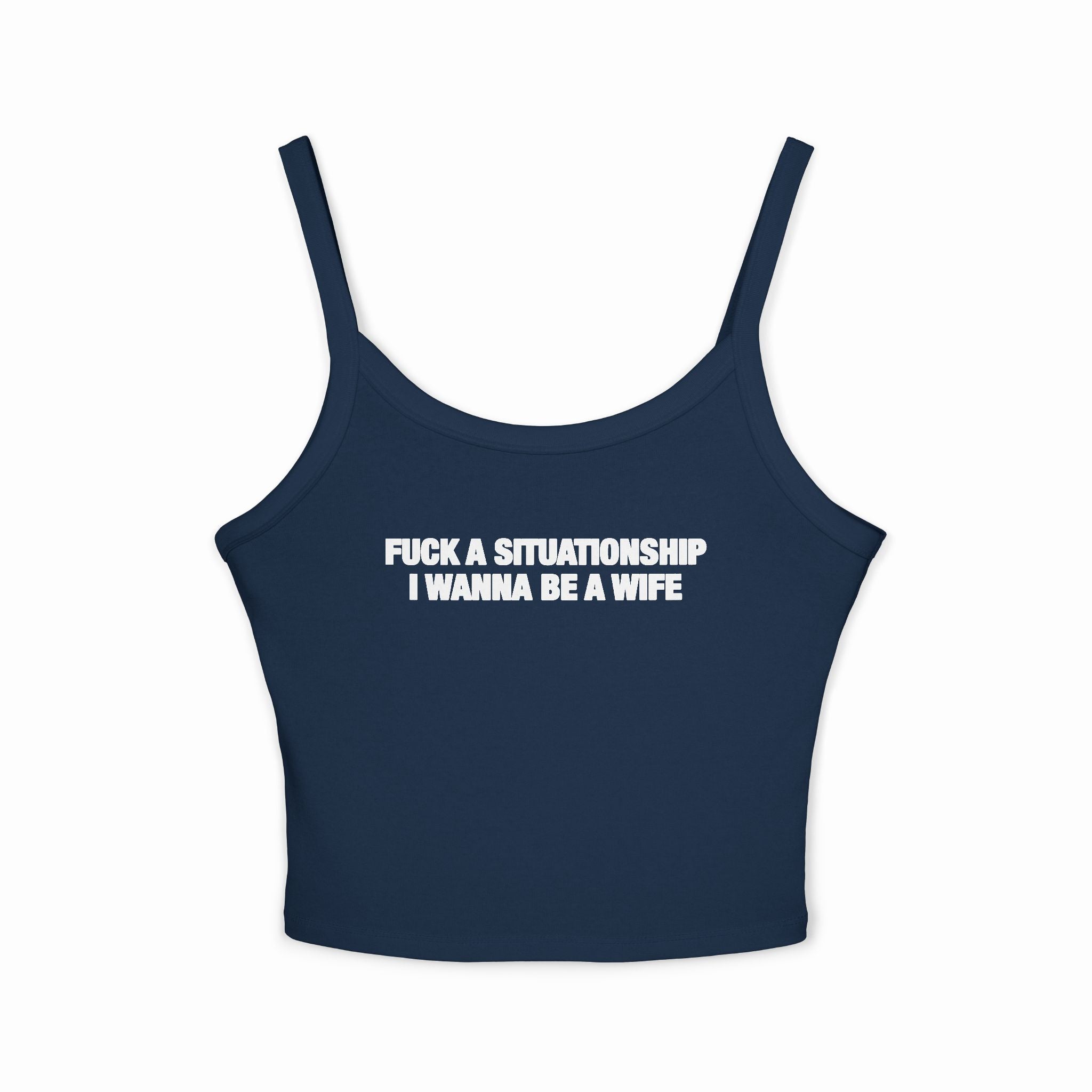Fuck A Situationship I Wanna Be A Wife Spaghetti Strap Cami