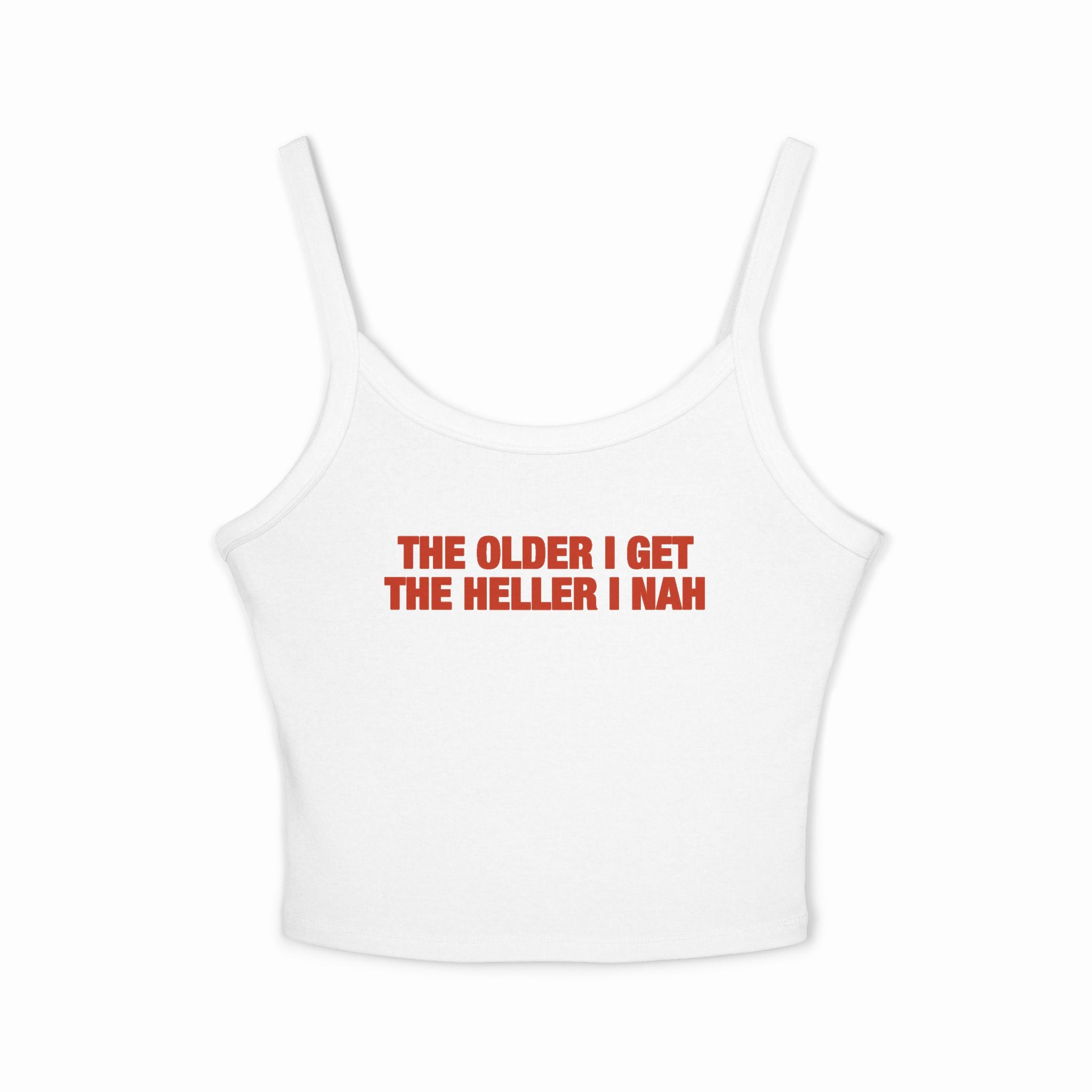 The Older I Get The Heller I Nah Spaghetti Strap Cami