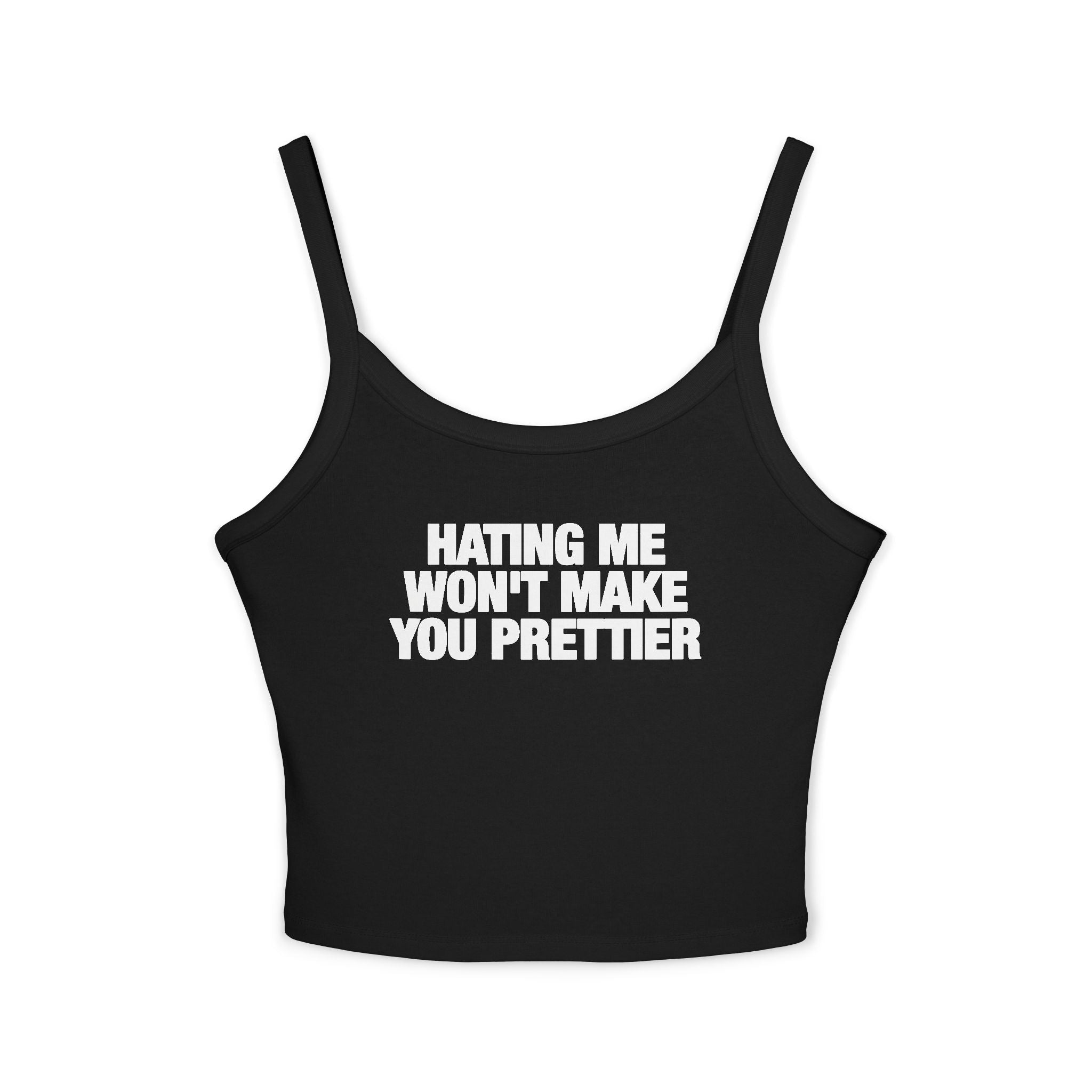 Hating Me Won't Make You Prettier Spaghetti Strap Cami