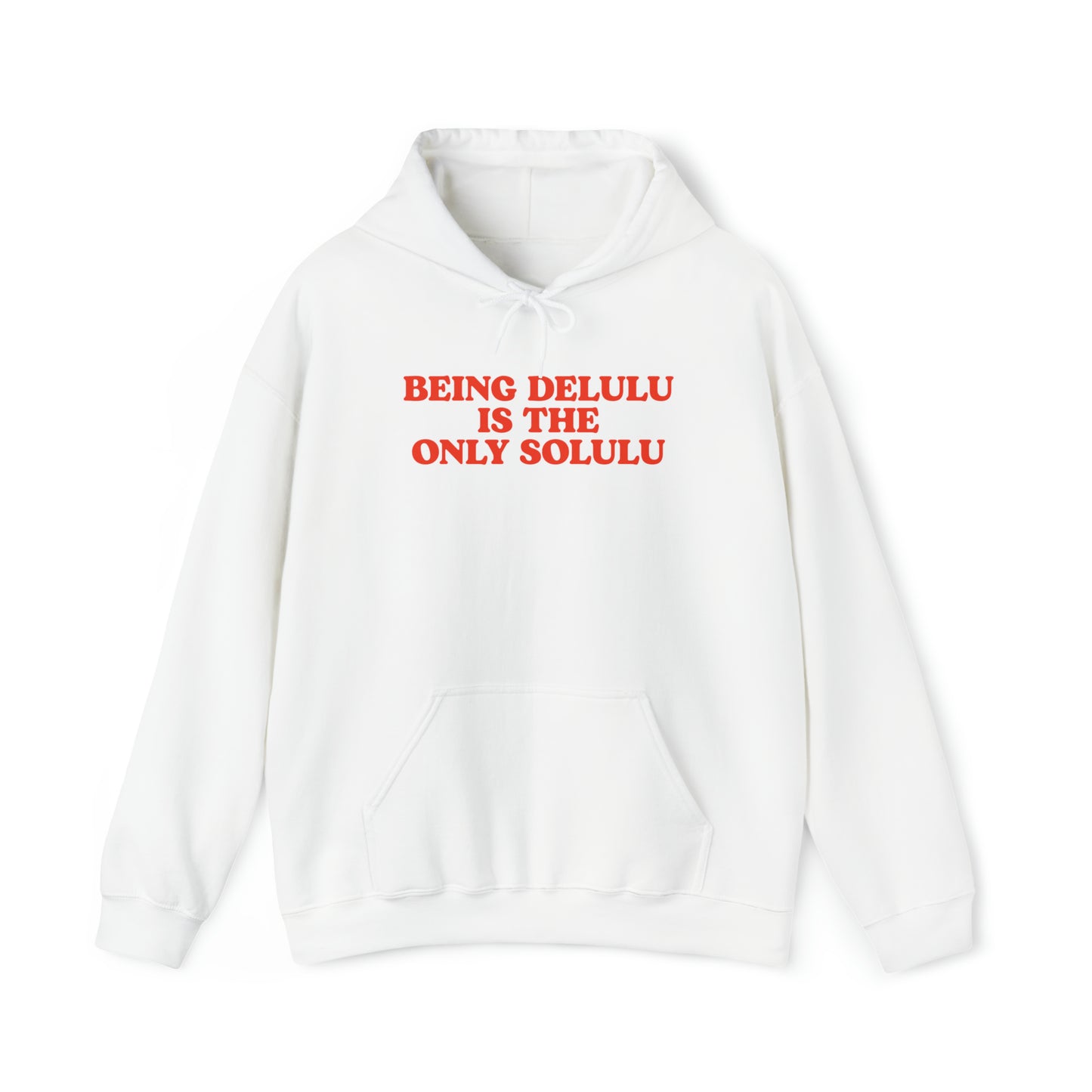 Being Delulu Is The Only Solulu Hoodie