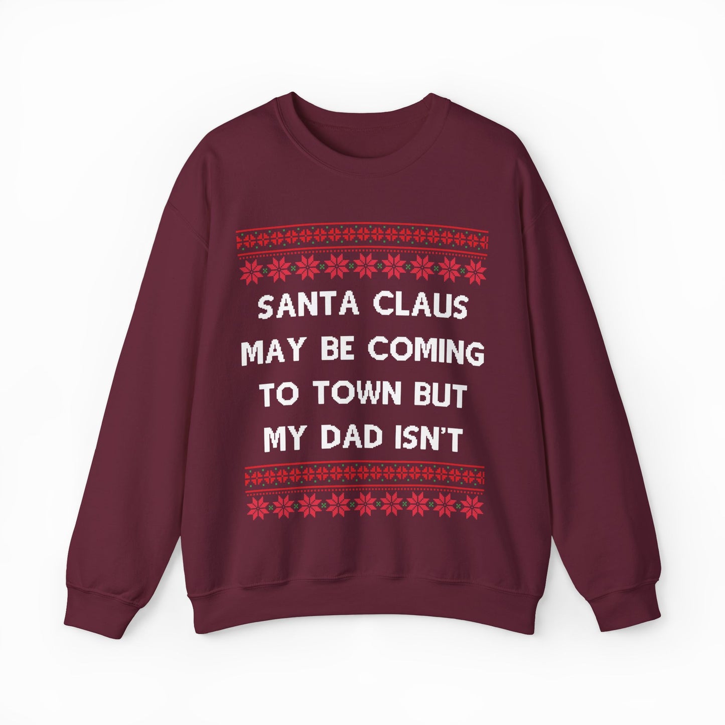 Santa Claus May Be Coming To Town But My Dad Isn't Ugly Christmas Sweater