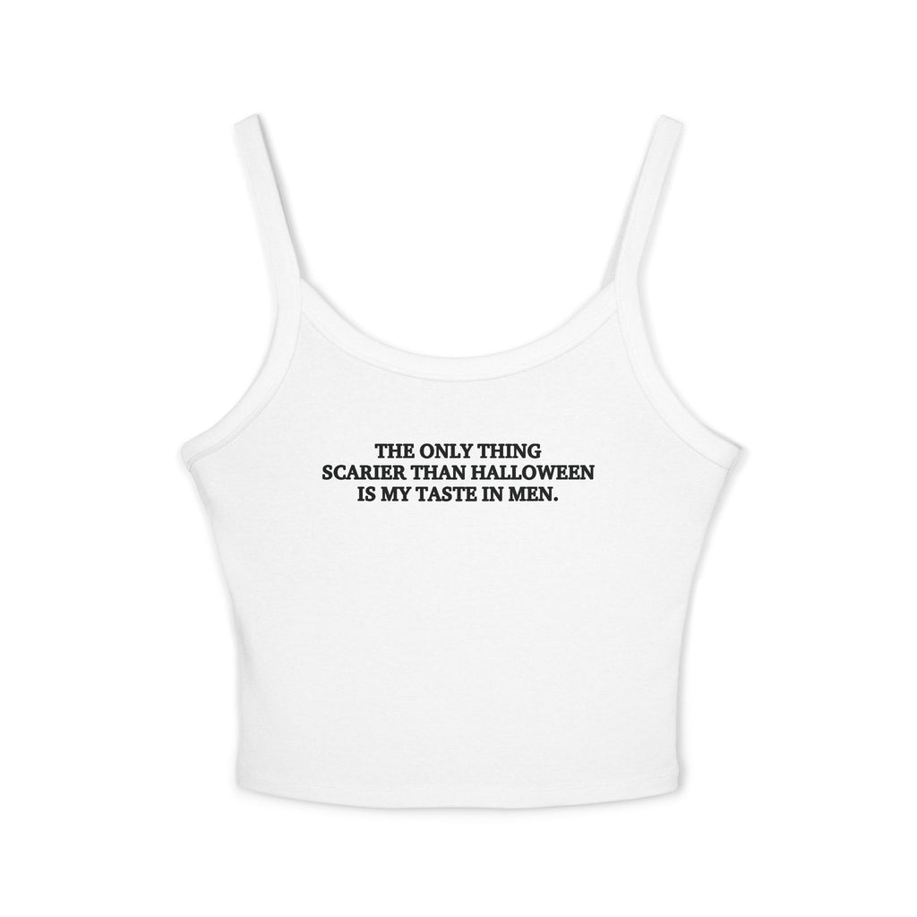 The Only Thing Scarier Than Halloween Is My Taste In Men Spaghetti Strap Cami