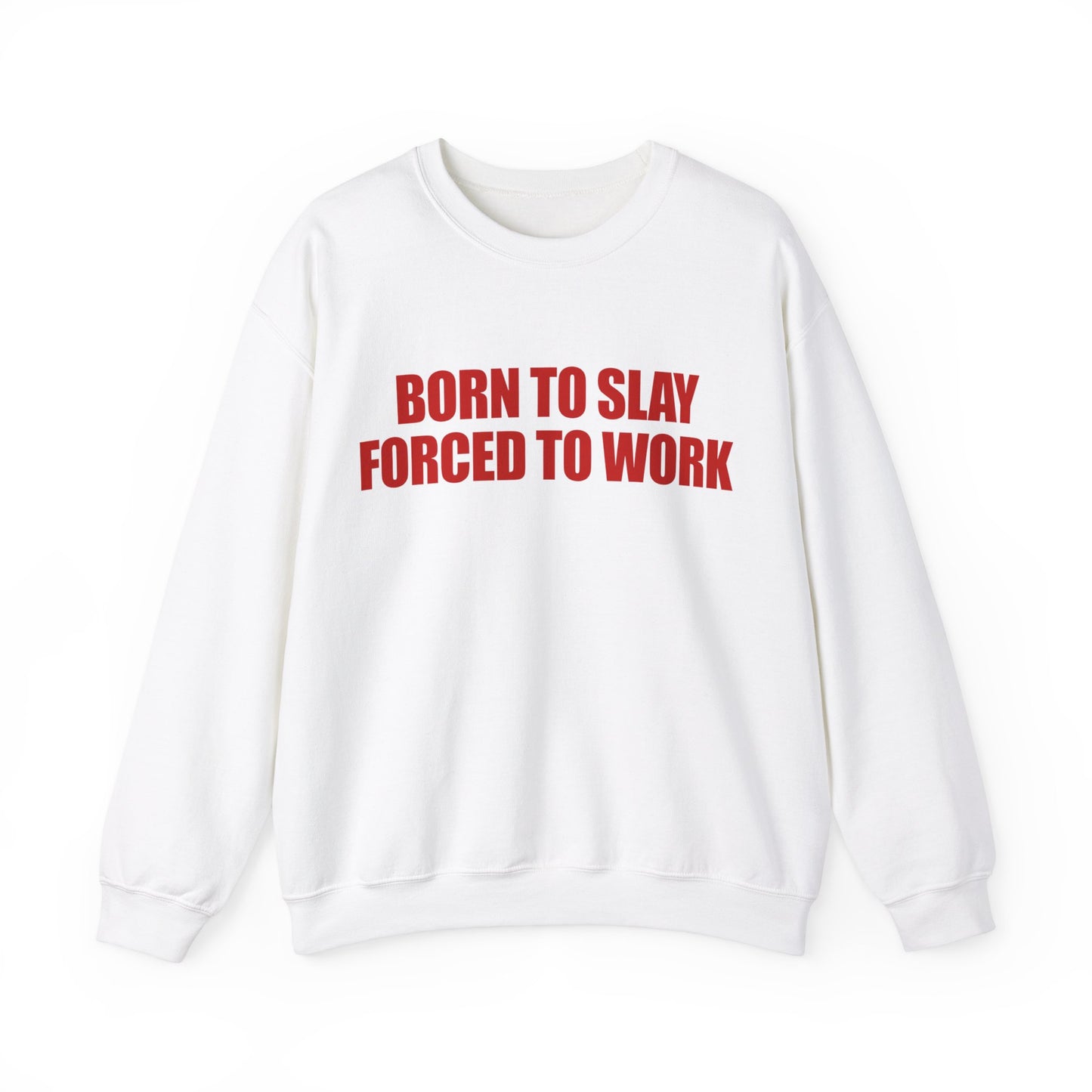 Born To Slay Forced To Work Crewneck