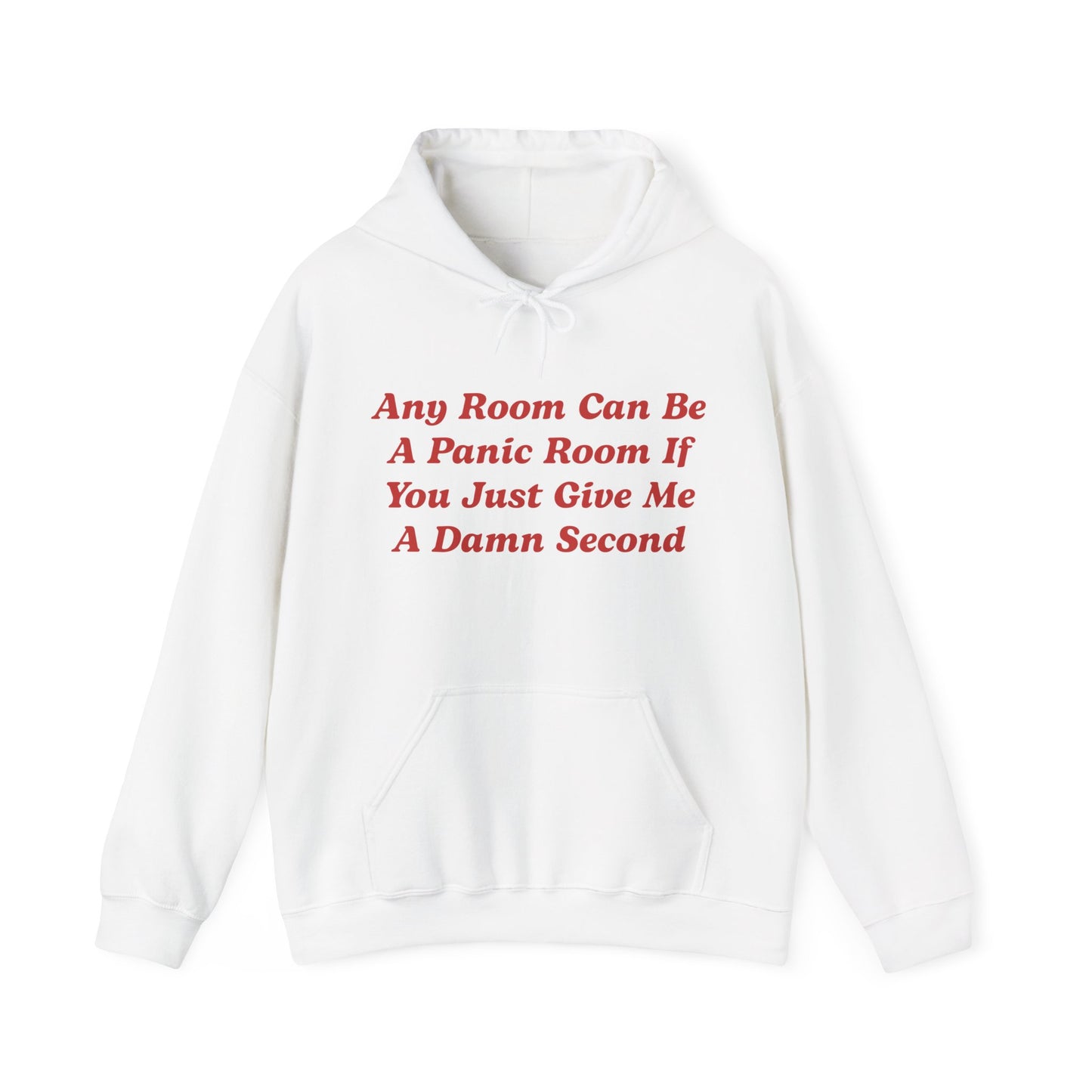 Any Room Can Be A Panic Room If You Just Give Me A Damn Second Hoodie