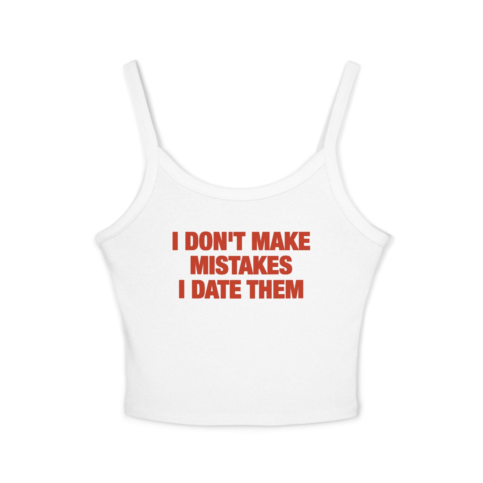 I Don't Make Mistakes I Date Them Spaghetti Strap Cami