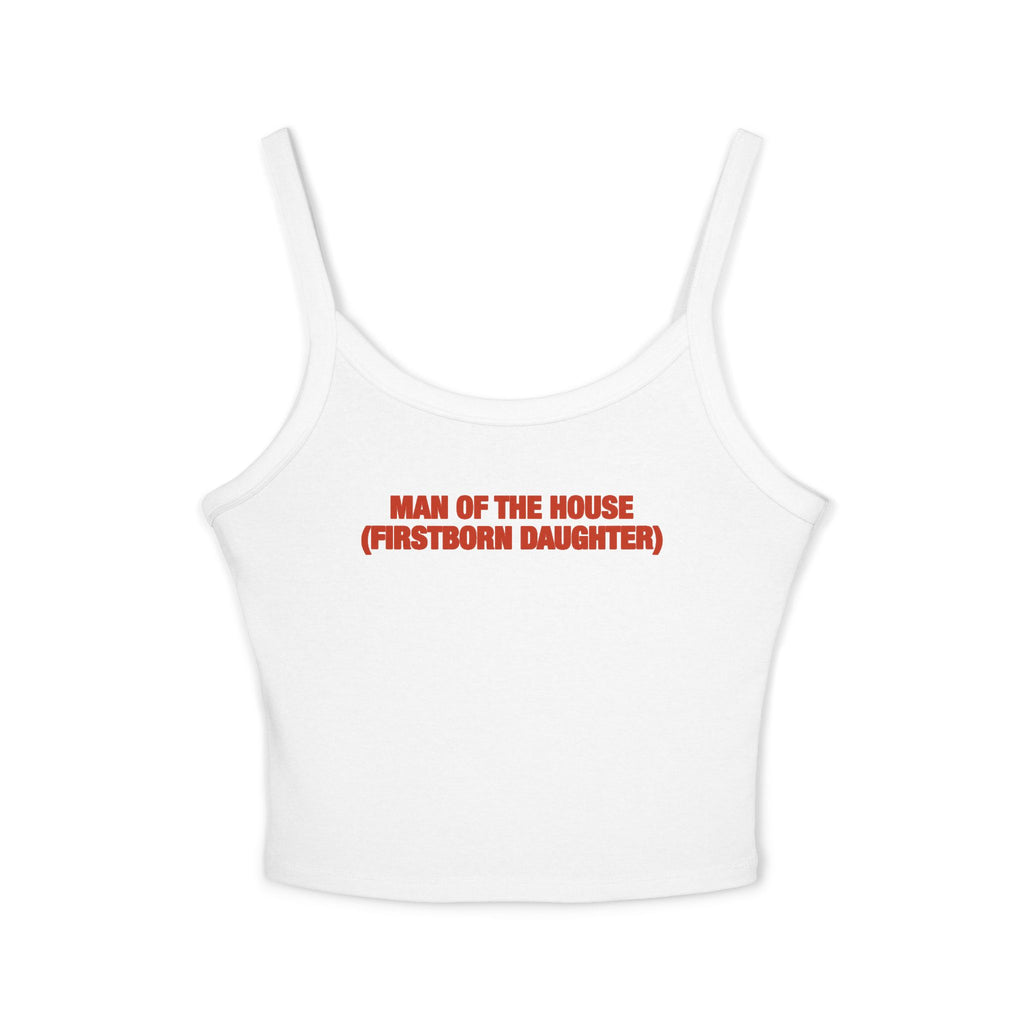 Man Of The House (Firstborn Daughter) Spaghetti Strap Cami