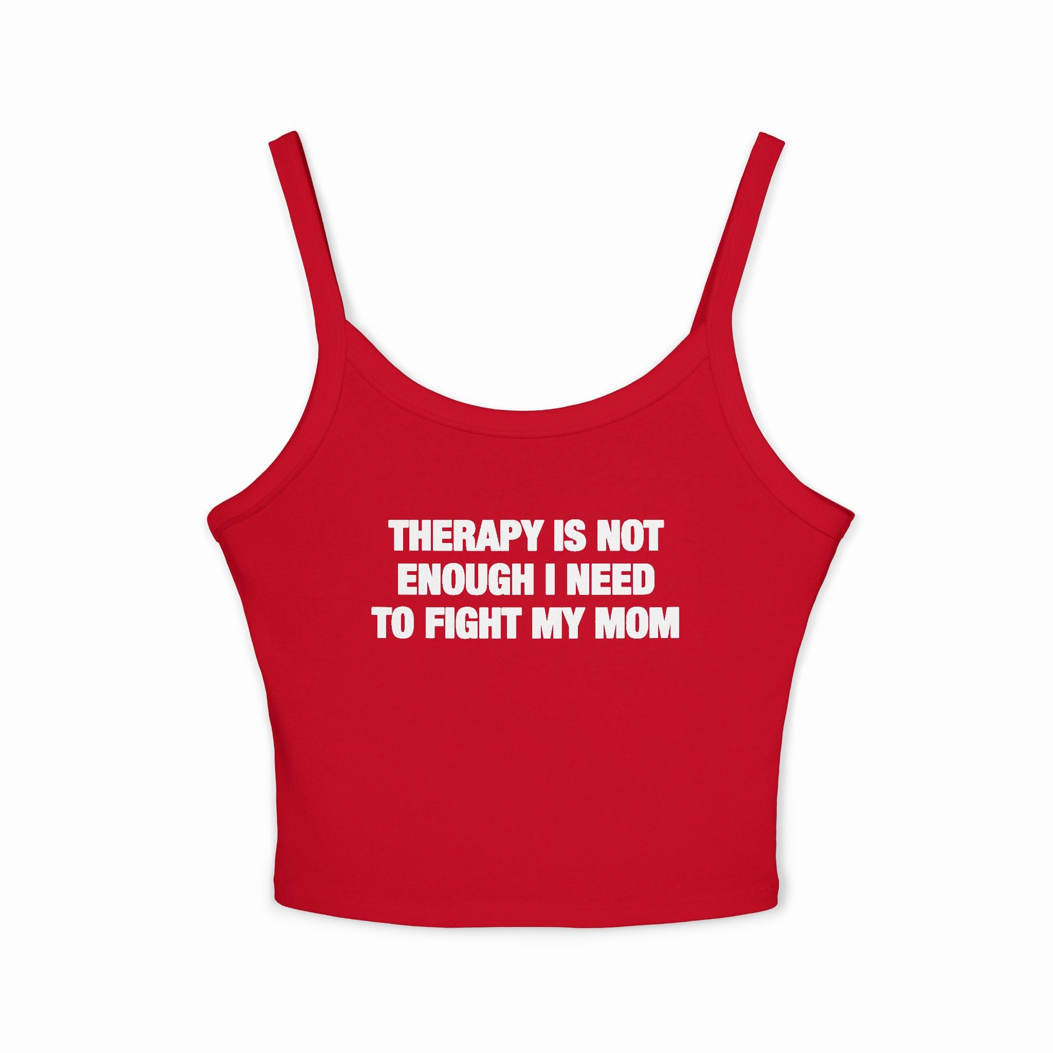 Therapy Is Not Enough I Need To Fight My Mom Spaghetti Strap Cami
