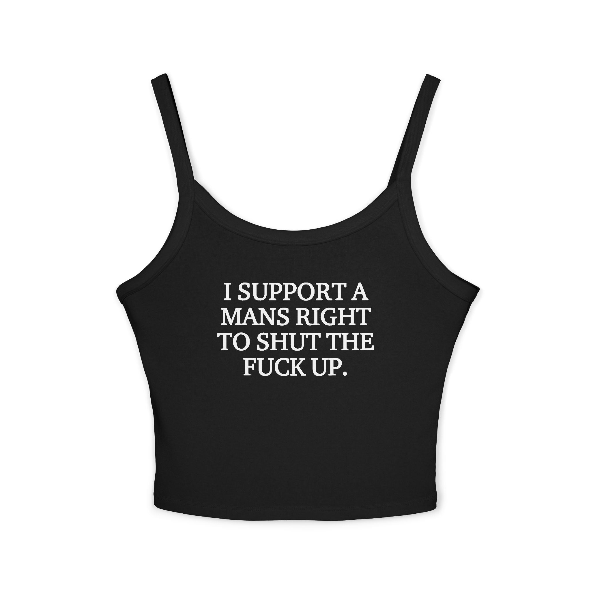 I Support A Mans Right To Shut The Fuck Up Tank Top
