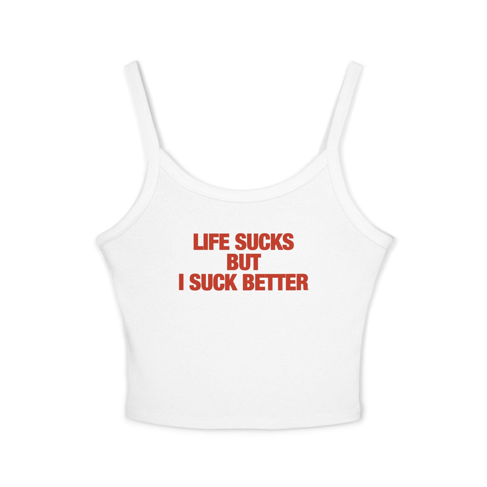 Life Sucks But I Suck Better Tank Top