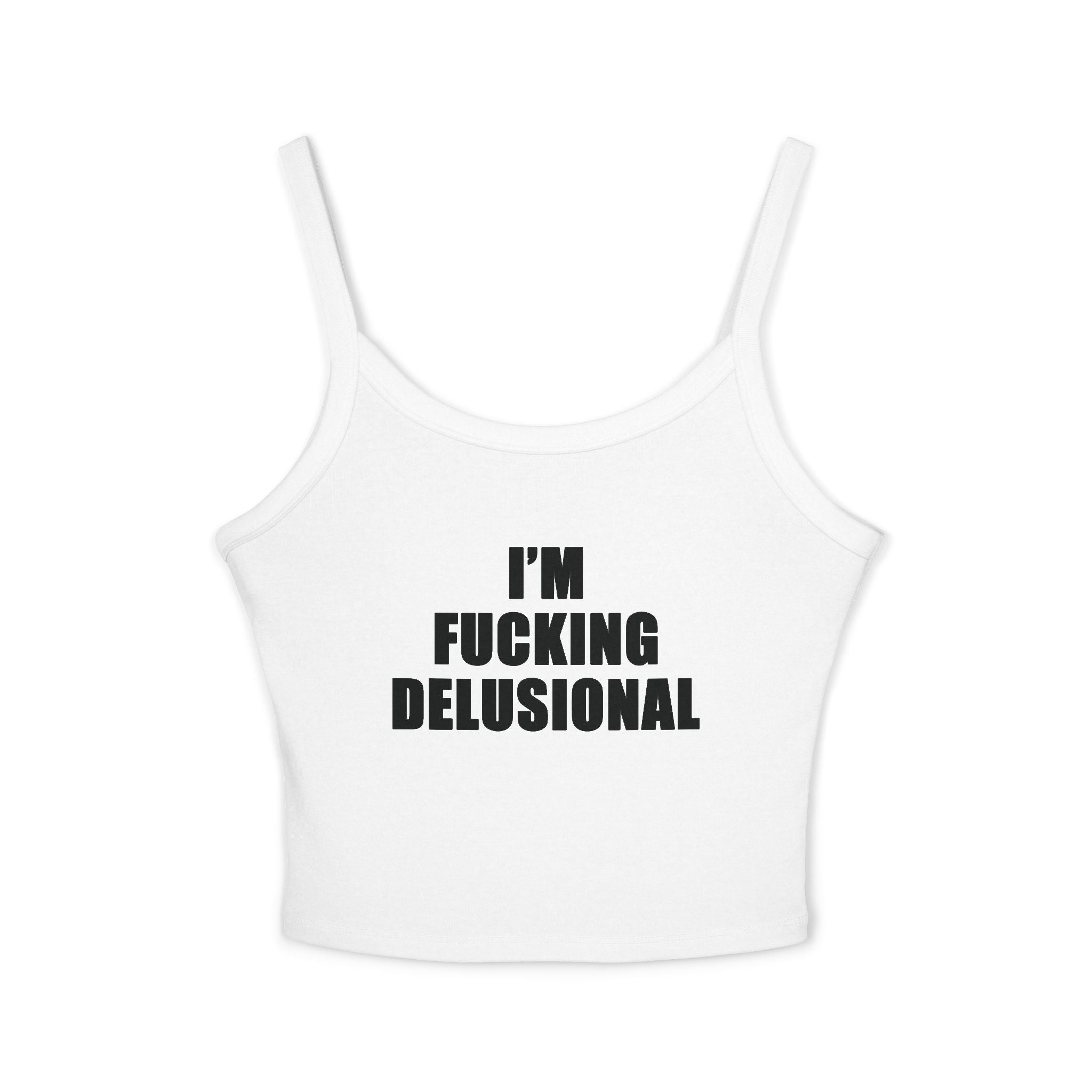 I'm Delusional Spaghetti Strap Cami