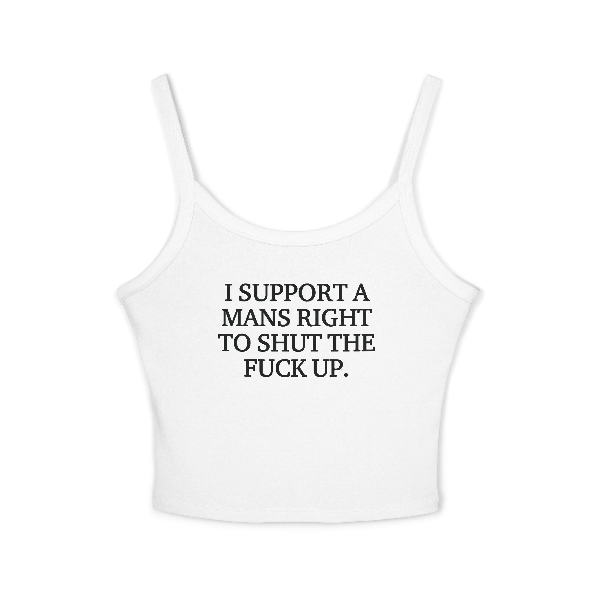 I Support A Mans Right To Shut The Fuck Up Tank Top