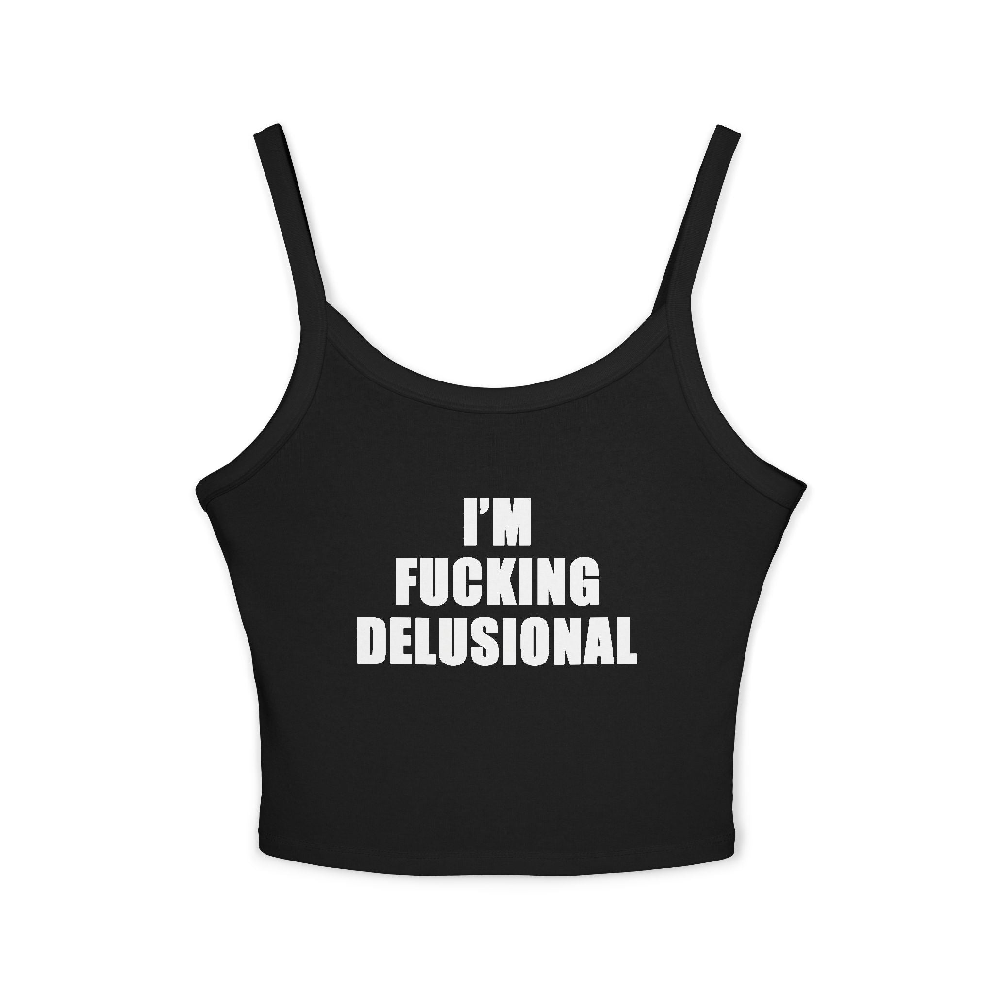 I'm Delusional Spaghetti Strap Cami