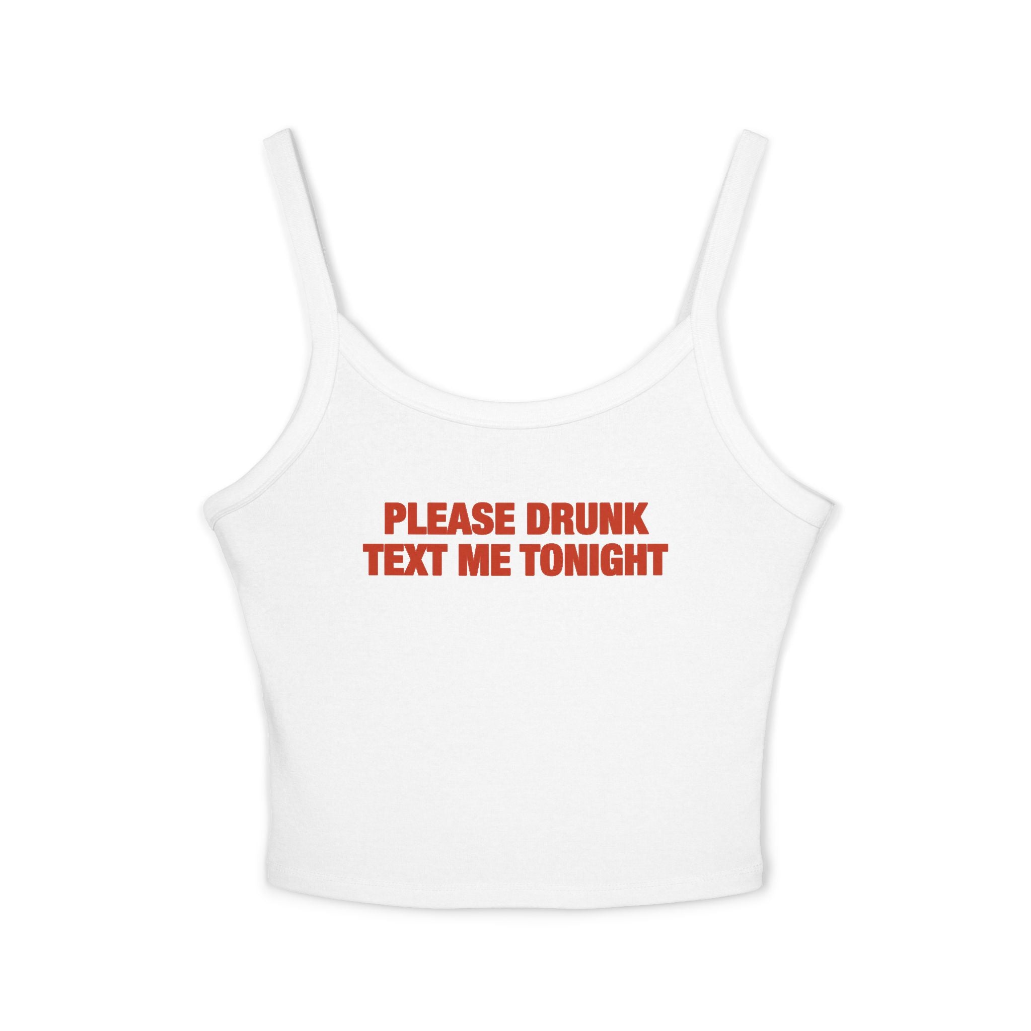 Please Drunk Text Me Tonight Spaghetti Strap Cami
