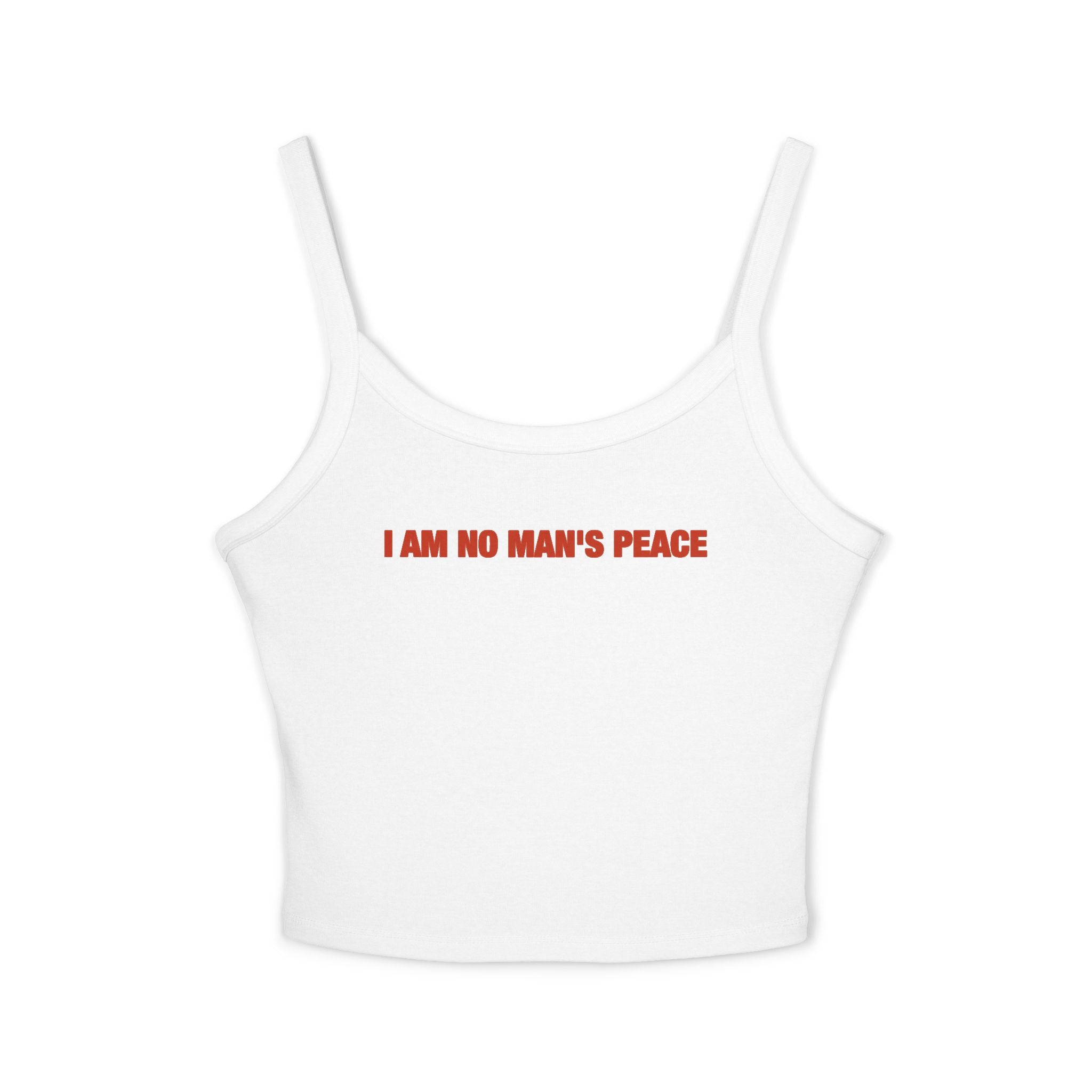 I Am No Man's Peace Spaghetti Strap Cami