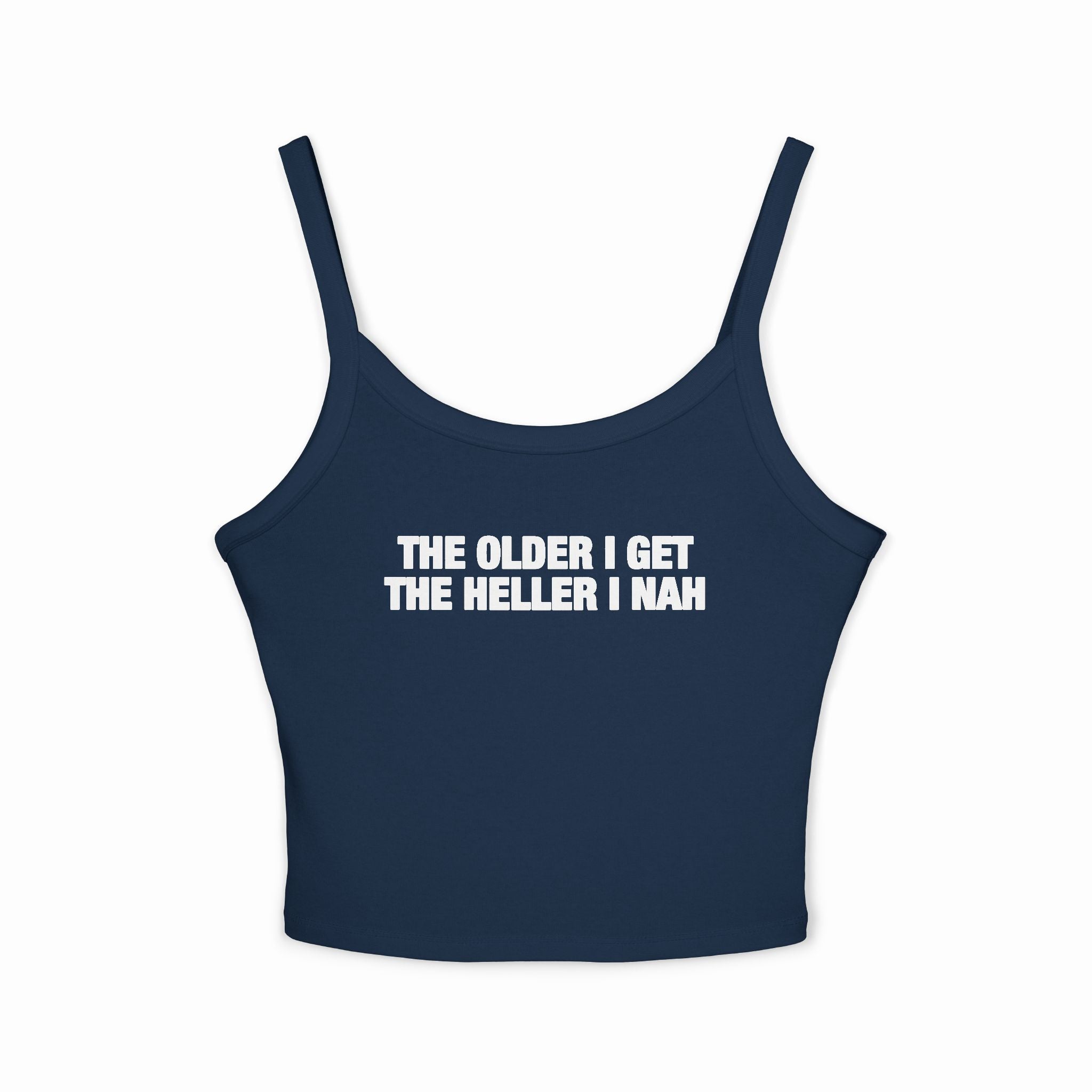 The Older I Get The Heller I Nah Spaghetti Strap Cami
