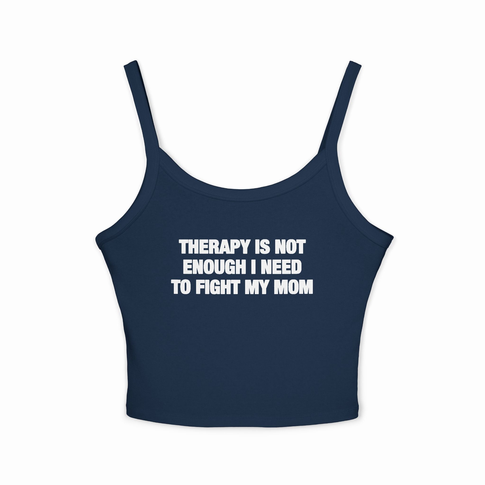 Therapy Is Not Enough I Need To Fight My Mom Spaghetti Strap Cami