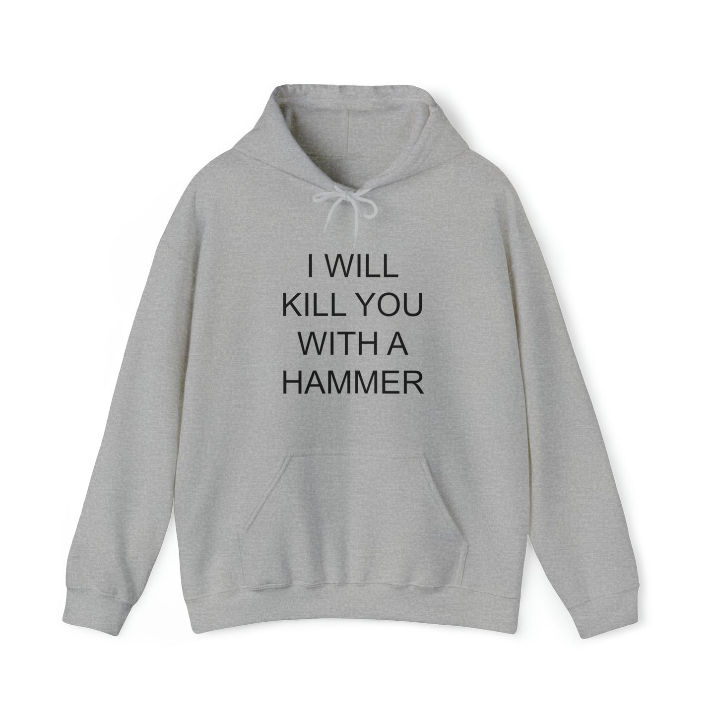 I Will Kill You With A Hammer Hoodie