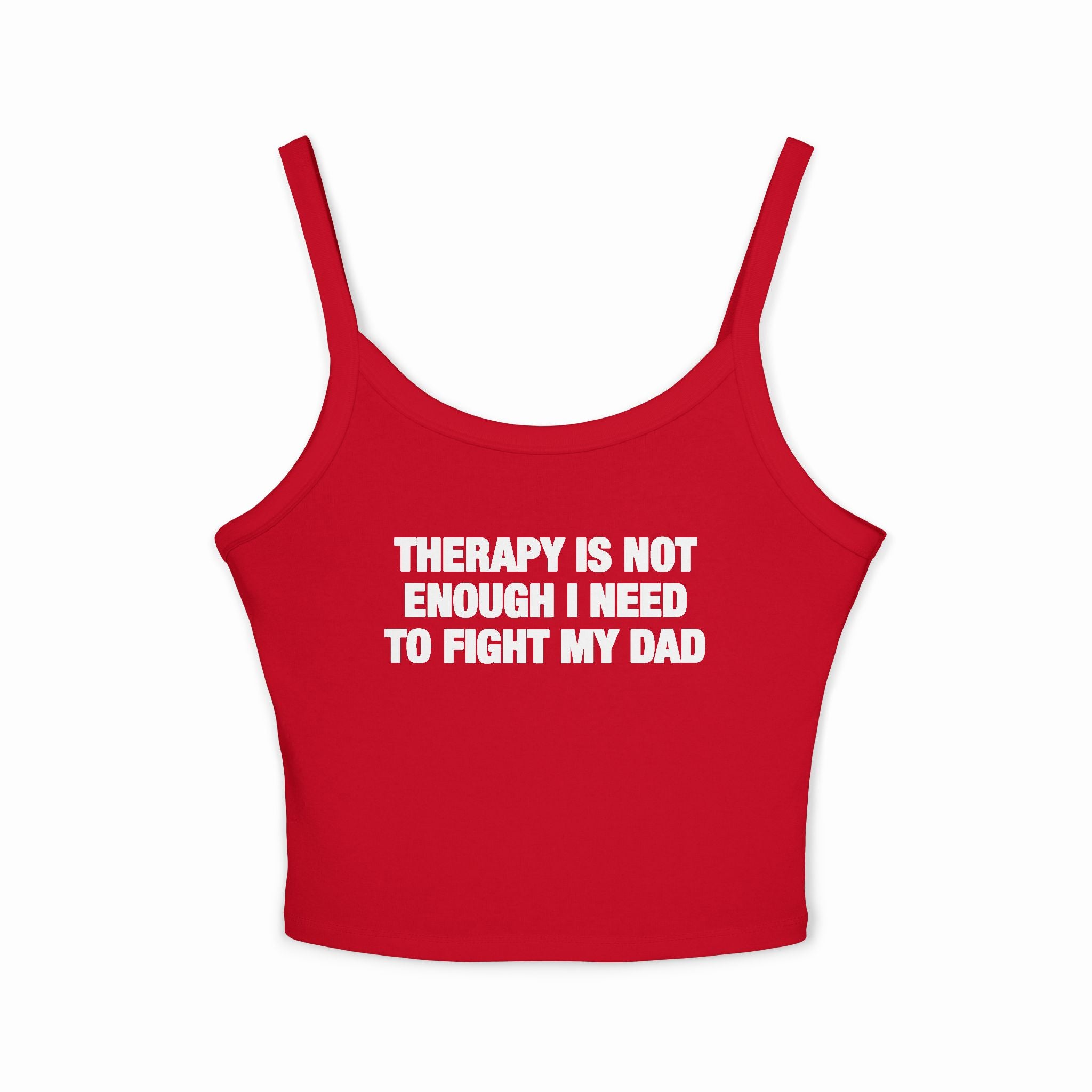 Therapy Is Not Enough I Need To Fight My Dad Spaghetti Strap Cami
