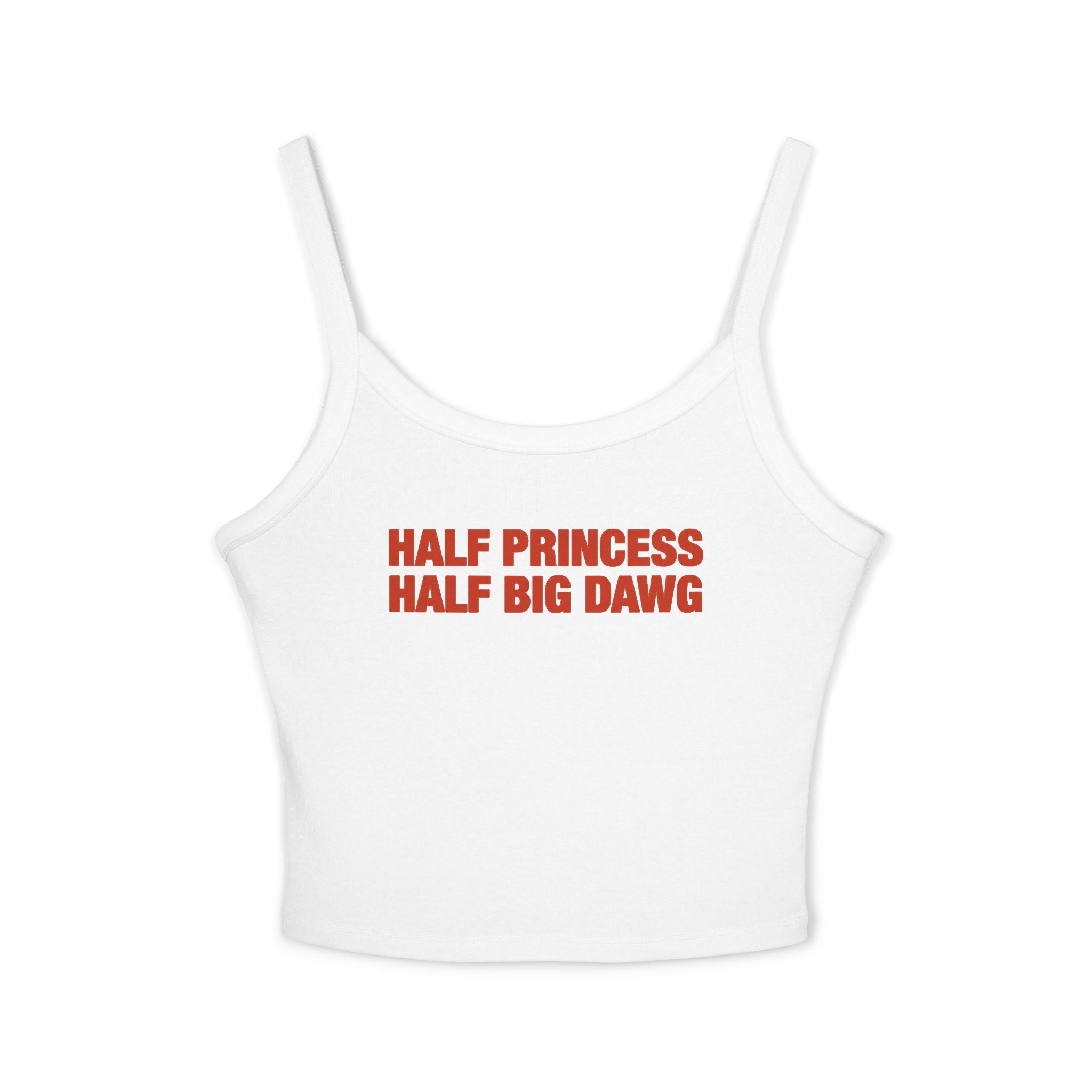 Half Princess Half Big Dawg Spaghetti Strap Cami