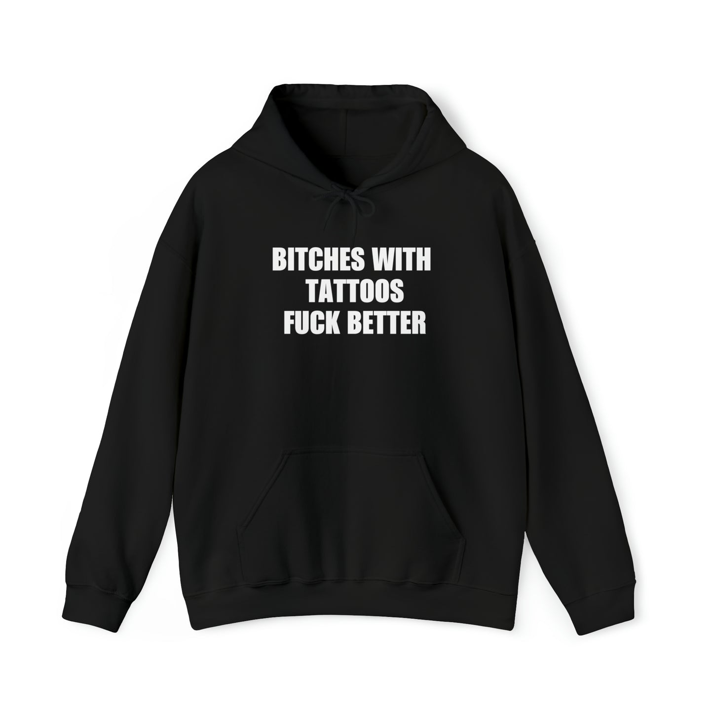 Bitches With Tattoos Fuck Better Hoodie