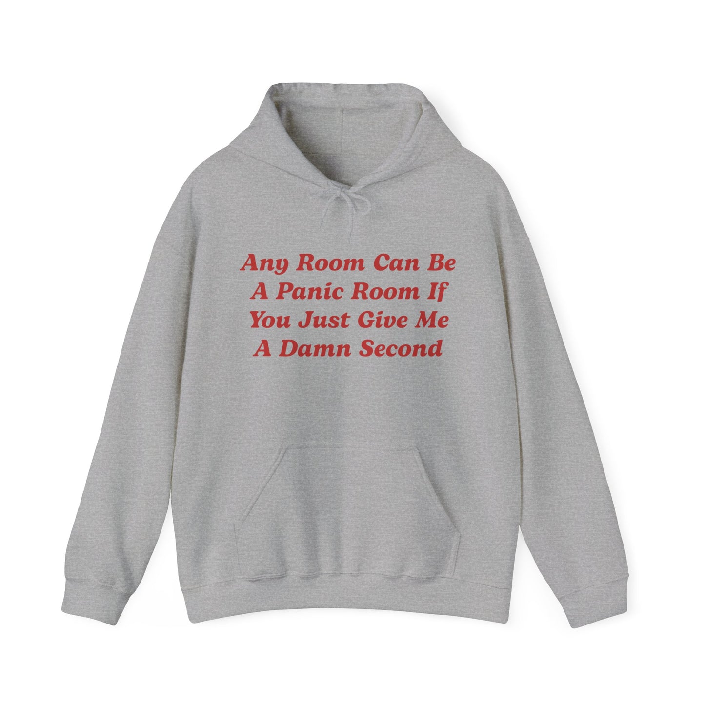 Any Room Can Be A Panic Room If You Just Give Me A Damn Second Hoodie