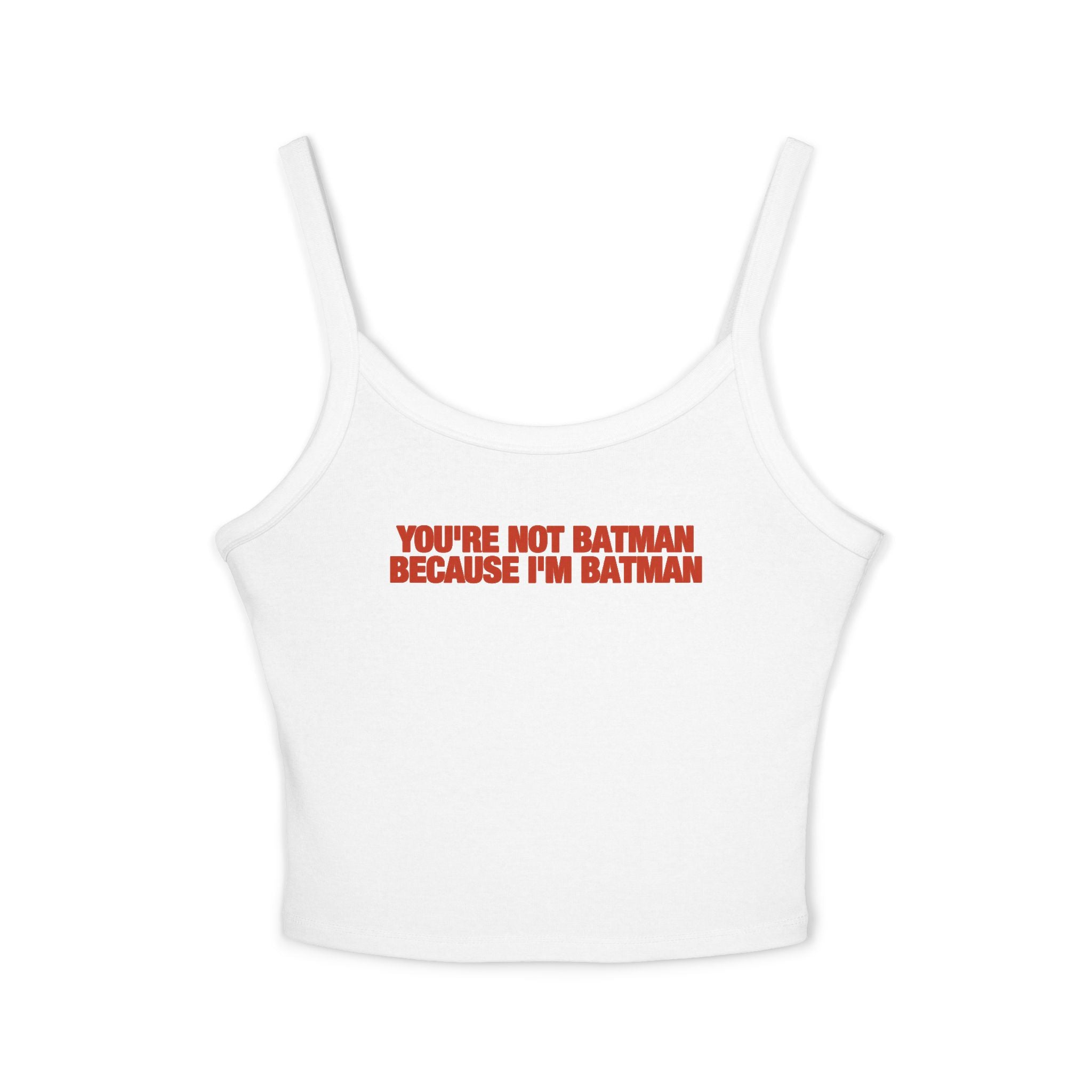 You're Not Batman Because I'm Batman Strap Cami