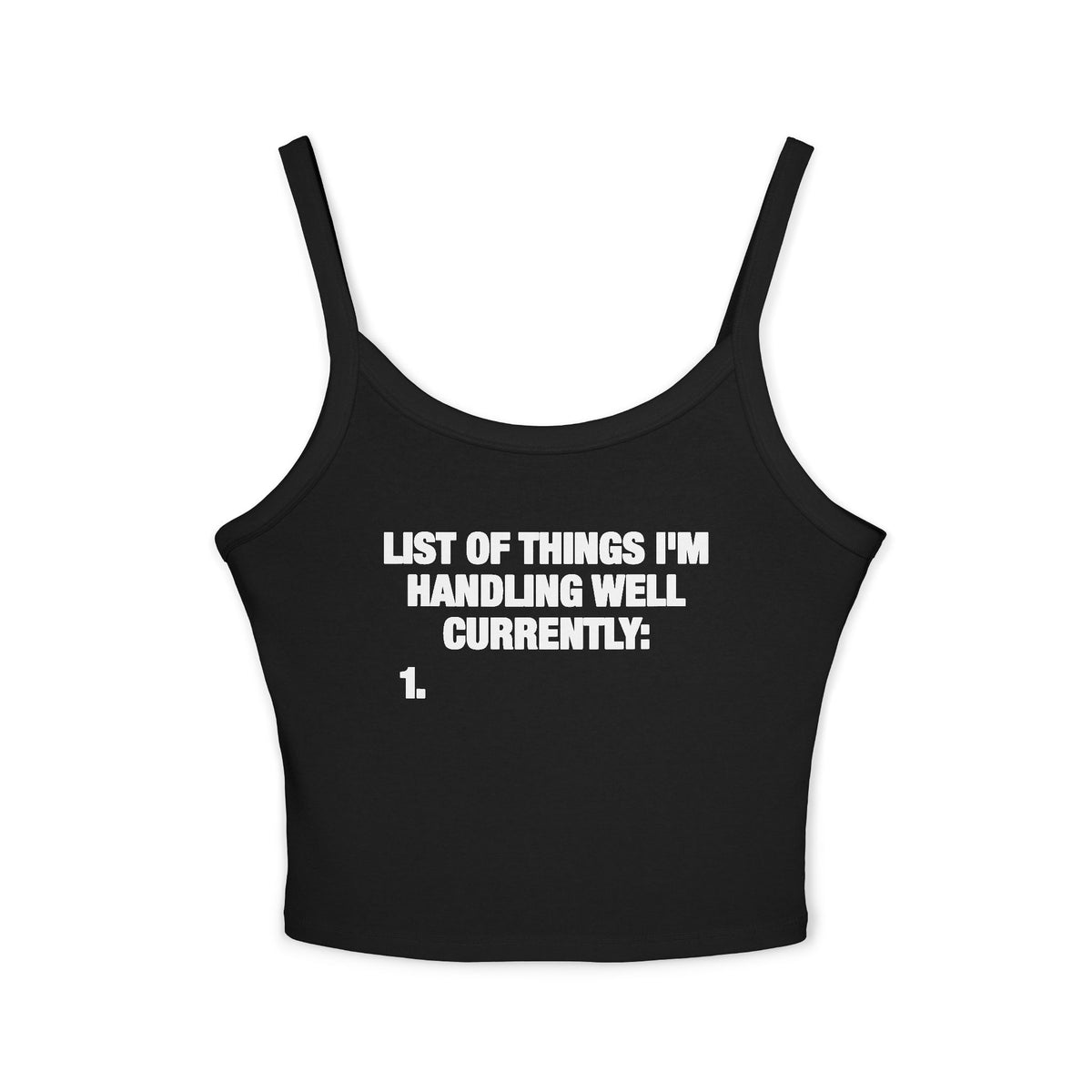 List Of Things I'm Handling Well Currently Spaghetti Strap Cami