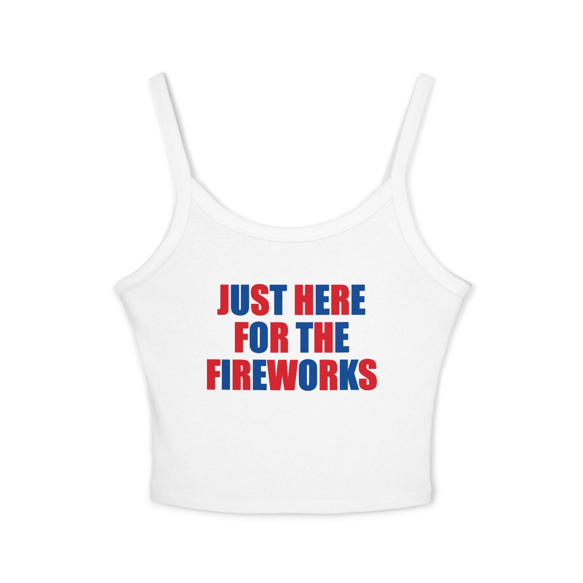 Just Here For The Fireworks Spaghetti Strap Cami