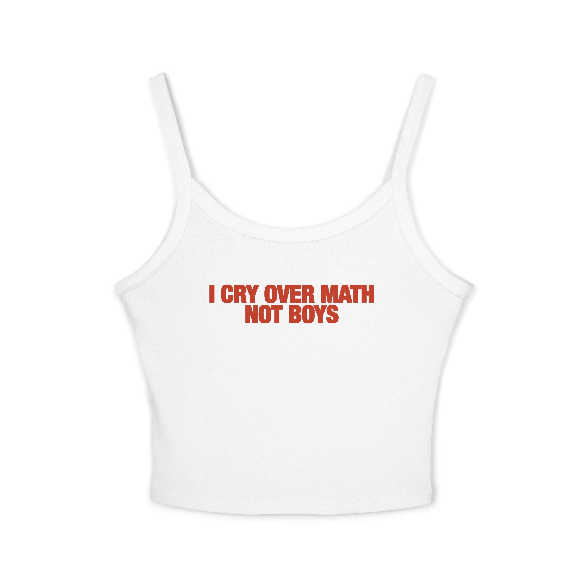 I Cry Over Math Not Boys Spaghetti Strap Cami