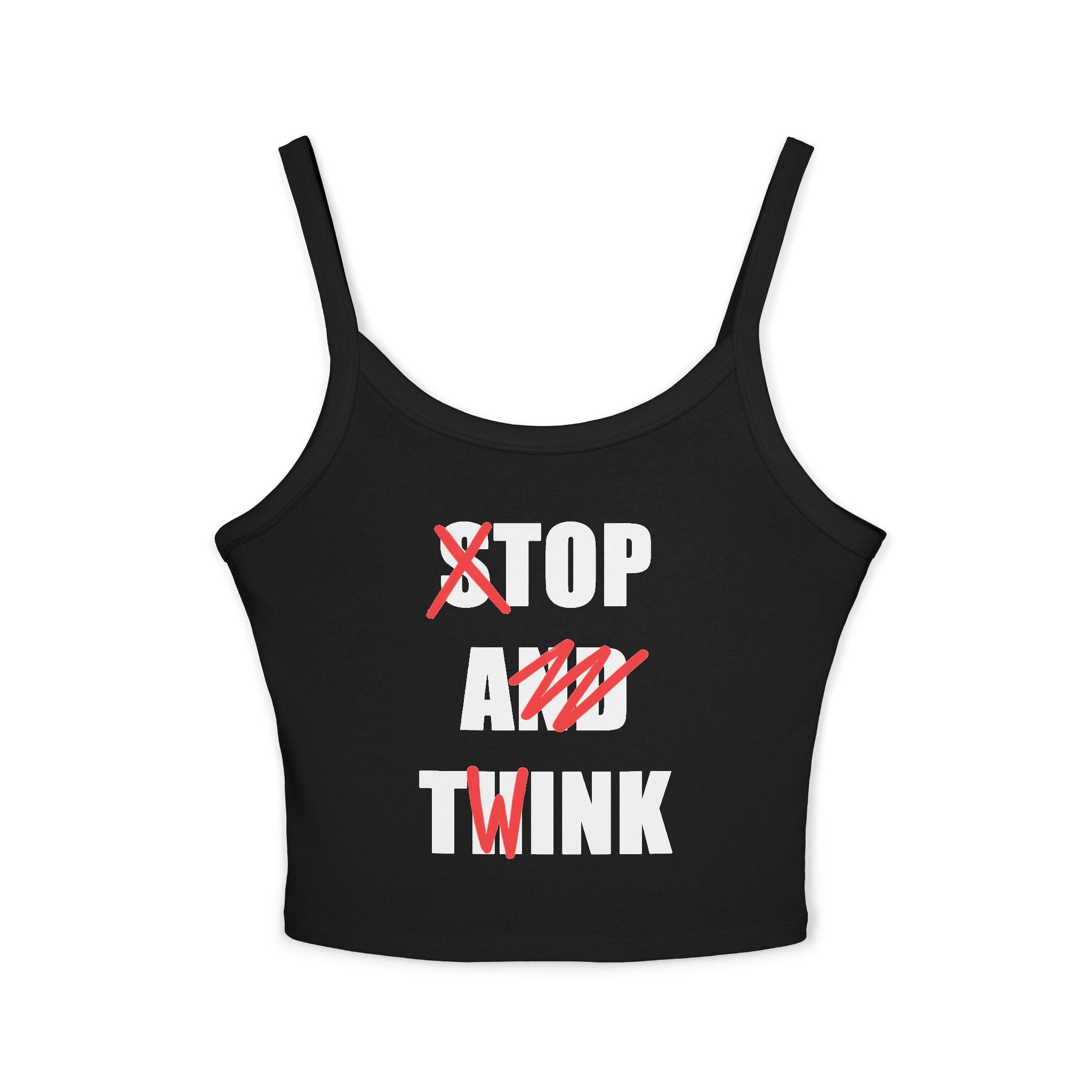 Stop And Think (Top A Twink) Spaghetti Strap Cami