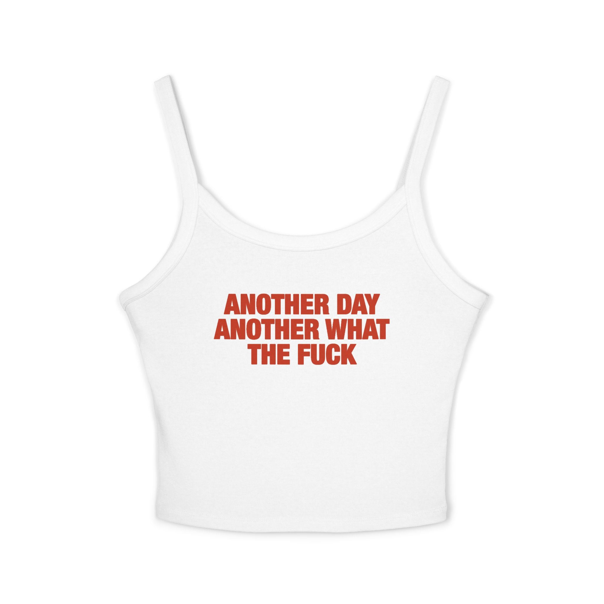 Another Day Another What The Fuck Spaghetti Strap Cami