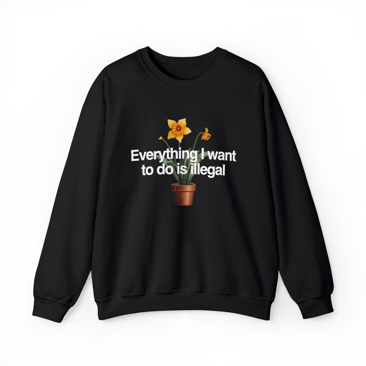 Everything I Want To Do Is Illegal Crewneck