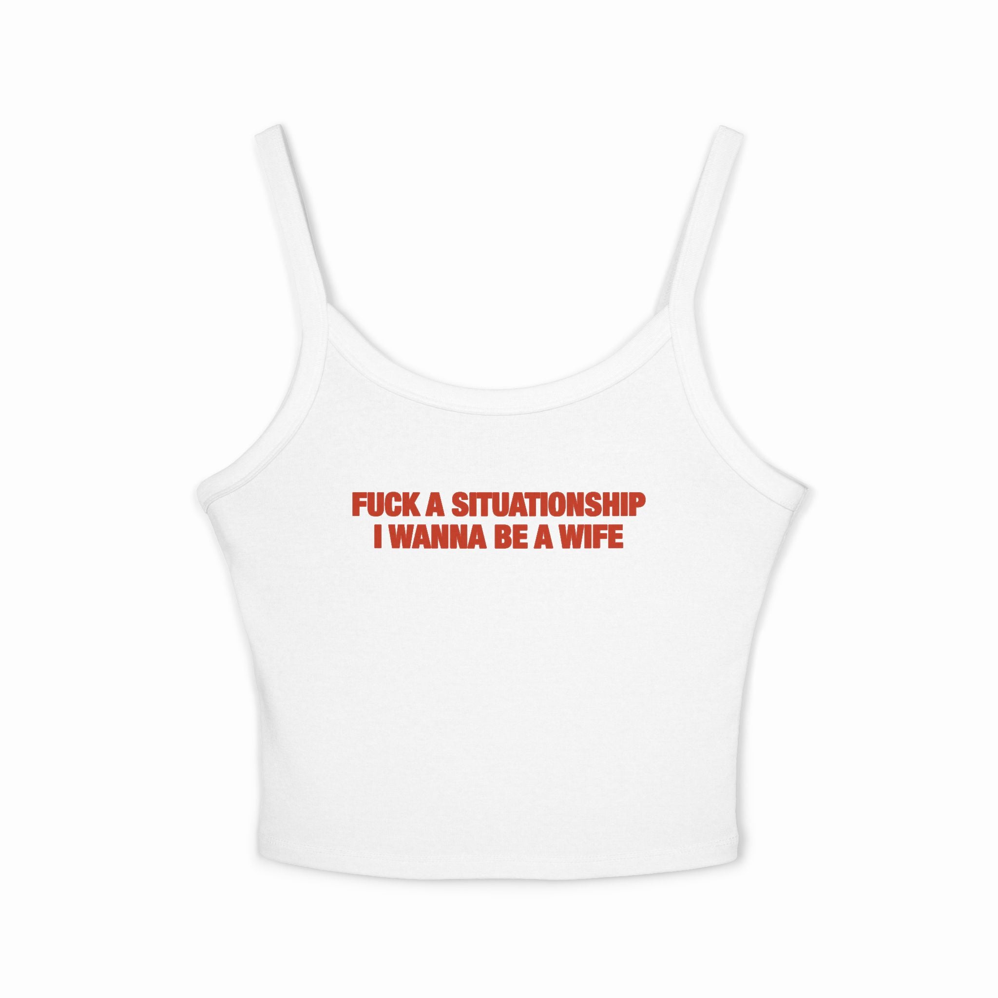 Fuck A Situationship I Wanna Be A Wife Spaghetti Strap Cami