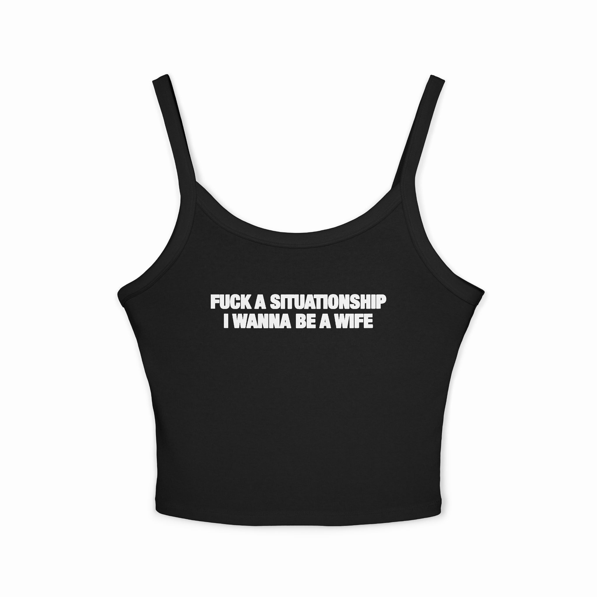 Fuck A Situationship I Wanna Be A Wife Spaghetti Strap Cami
