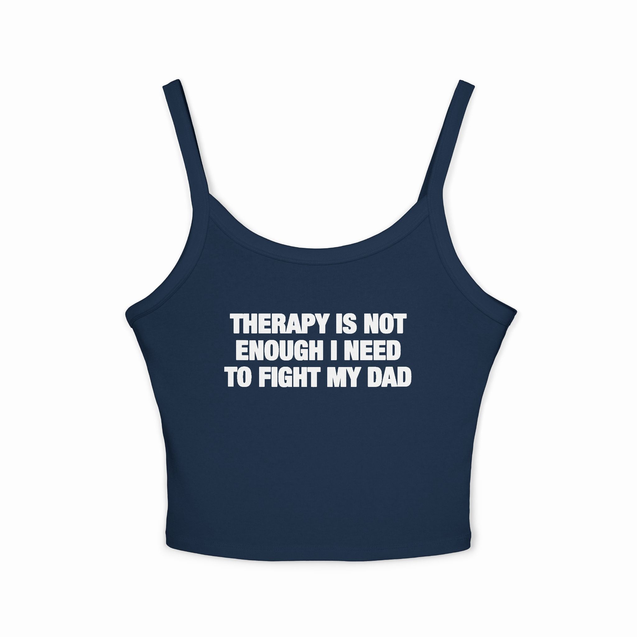 Therapy Is Not Enough I Need To Fight My Dad Spaghetti Strap Cami