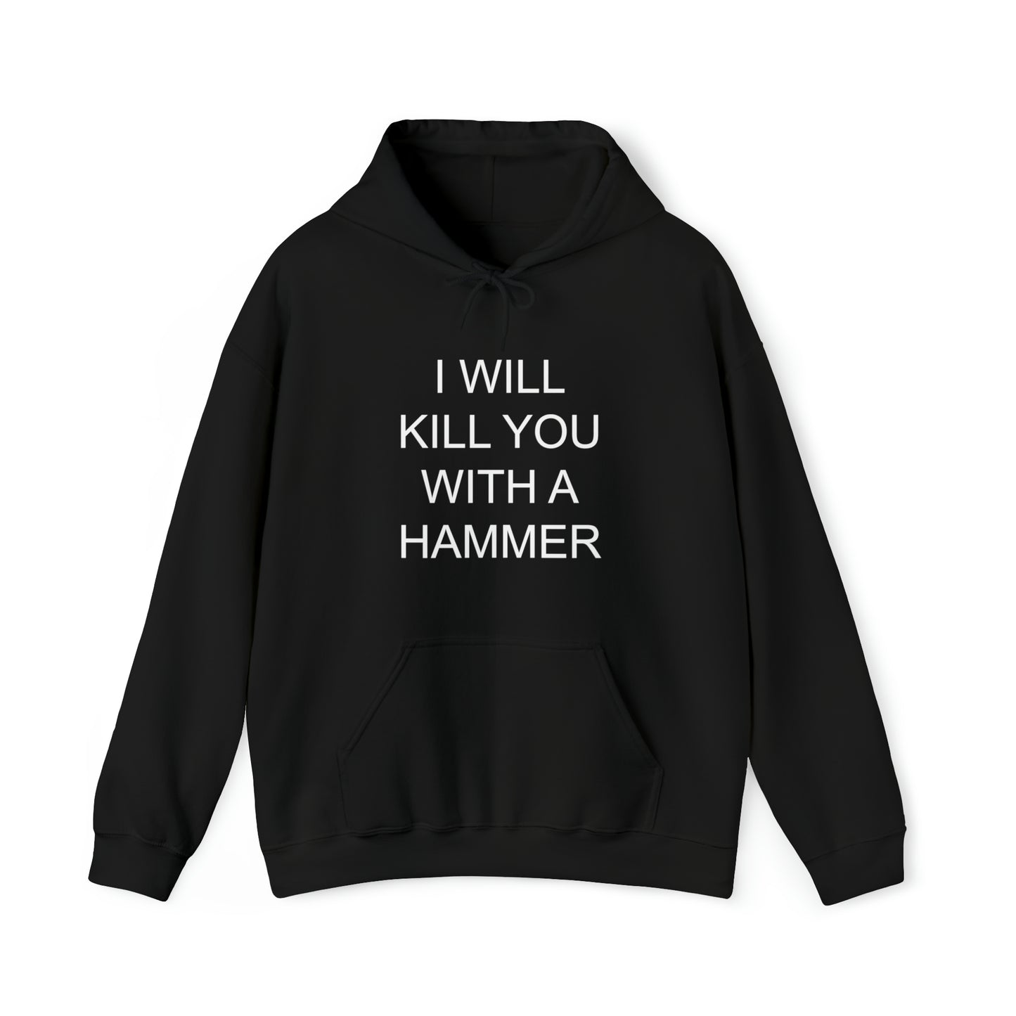 I Will Kill You With A Hammer Hoodie