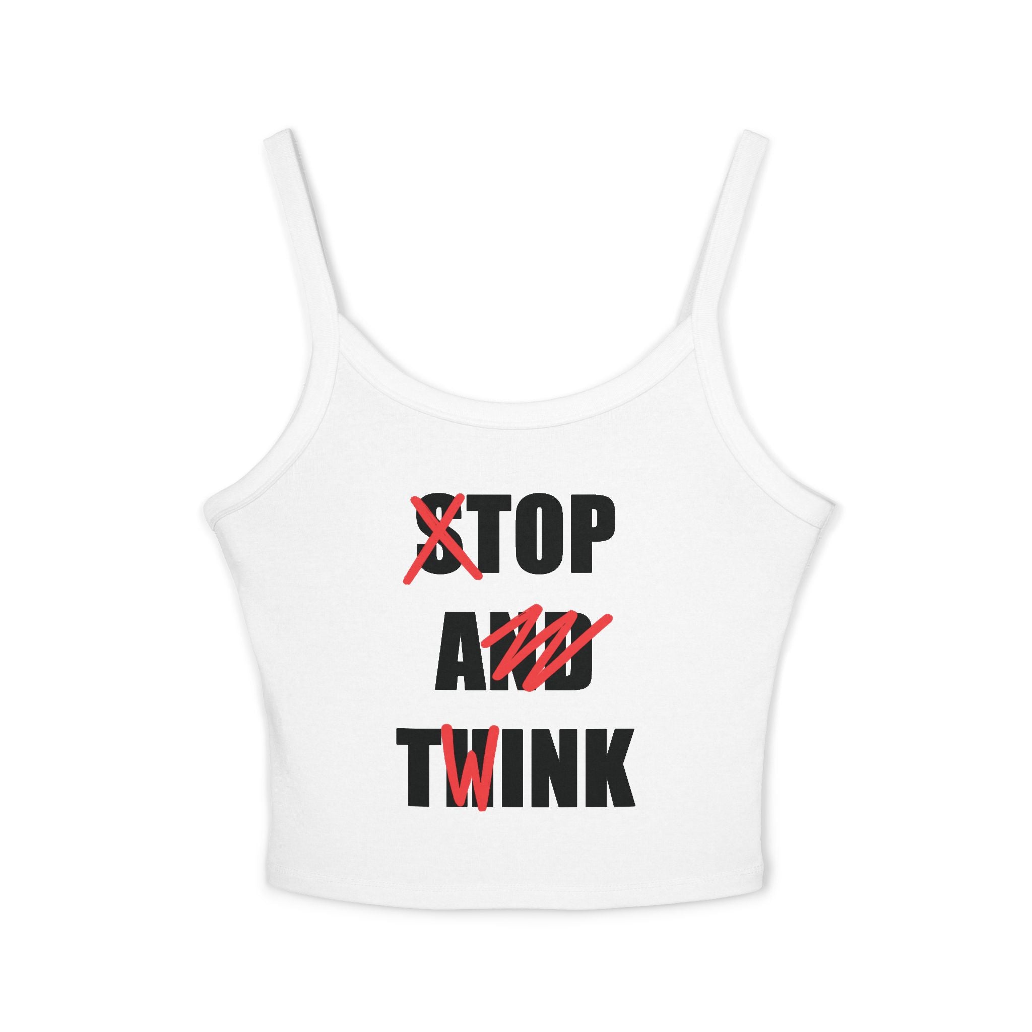 Stop And Think (Top A Twink) Spaghetti Strap Cami