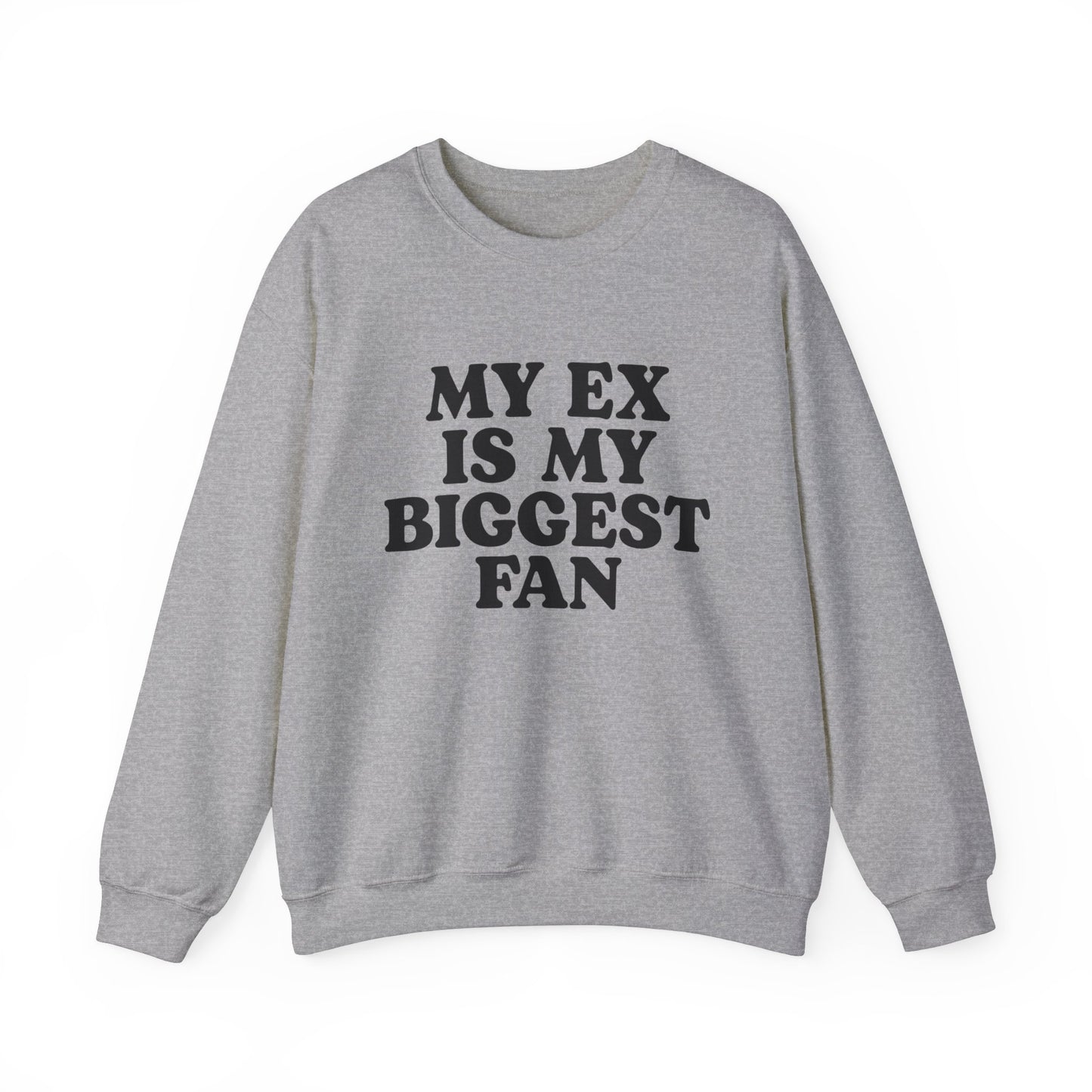 My Ex Is My Biggest Fan Crewneck