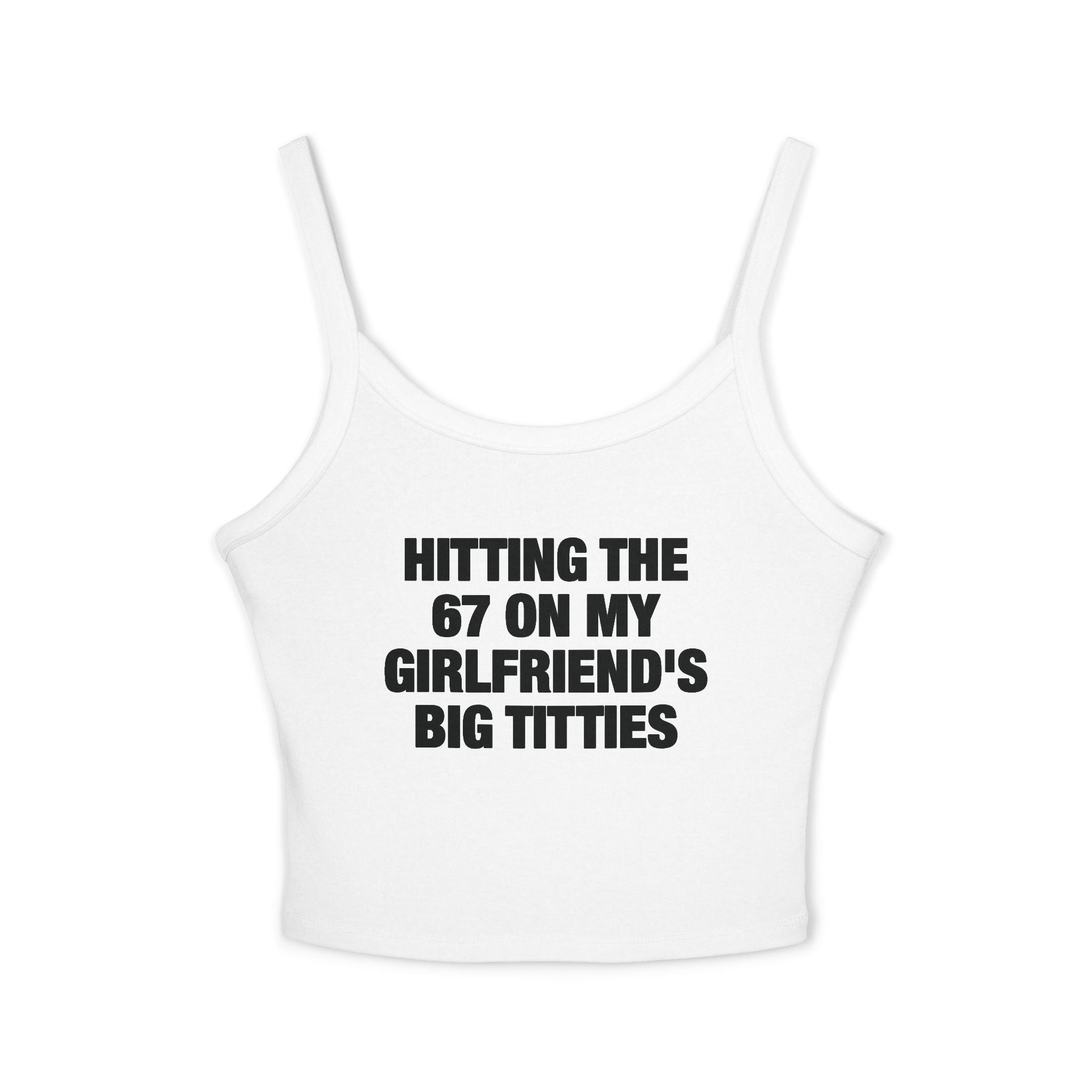 Hitting The 67 On My Girlfriend's Big Titties Spaghetti Strap Cami
