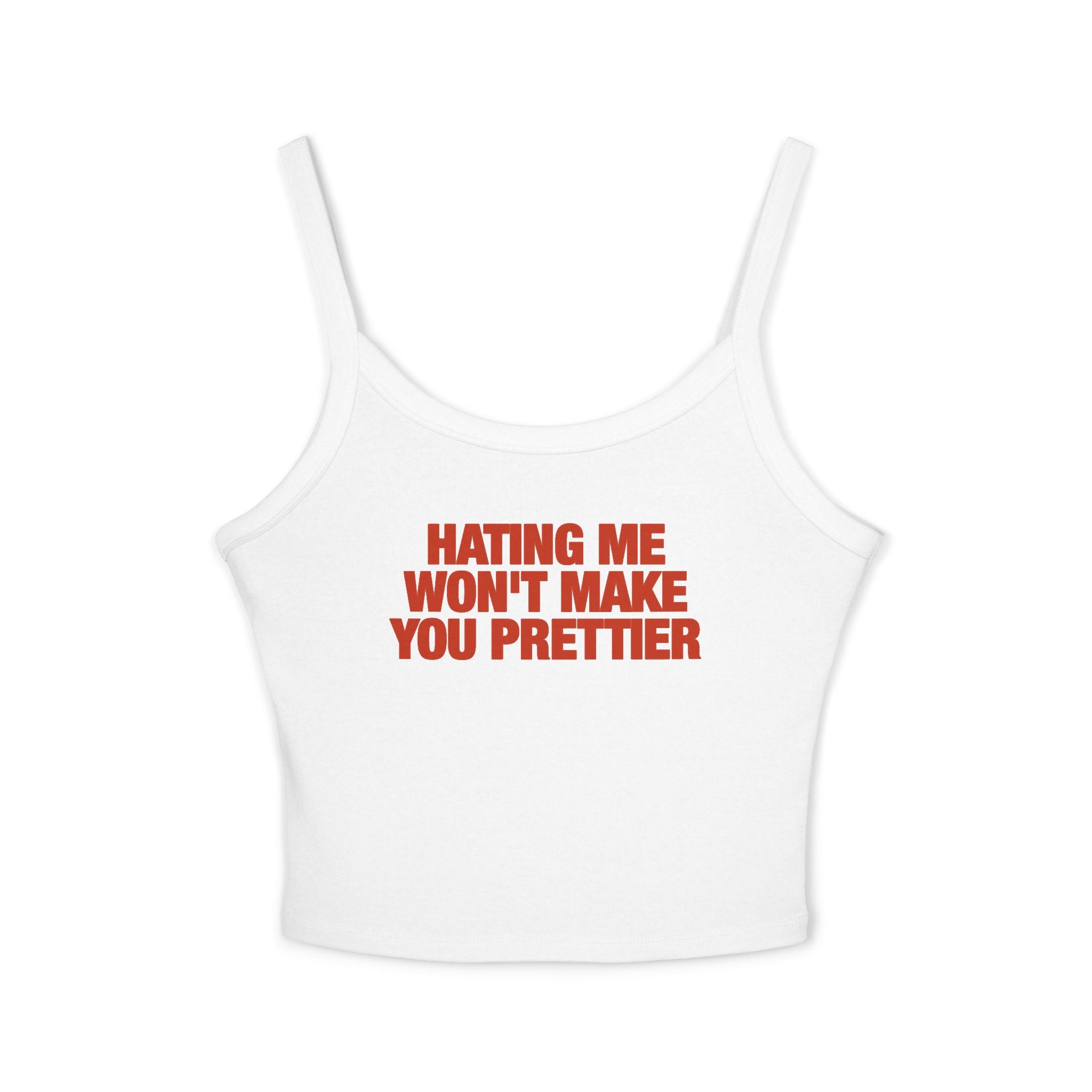 Hating Me Won't Make You Prettier Spaghetti Strap Cami