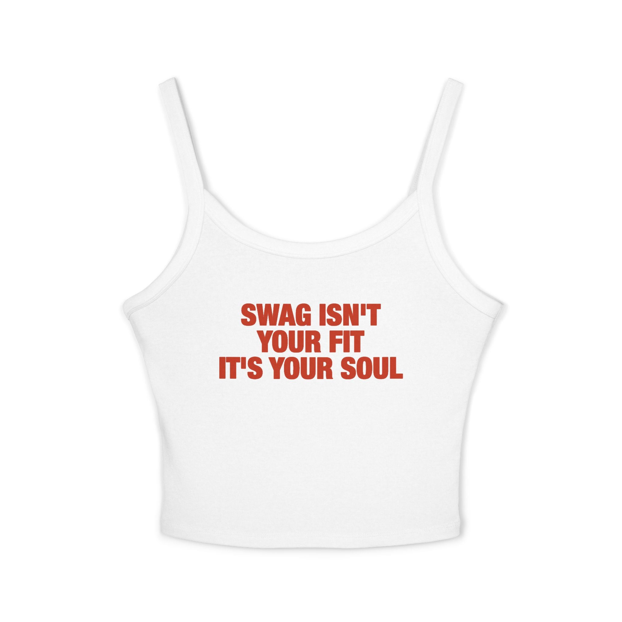 Swag Isn't Your Fit It's Your Soul Spaghetti Strap Cami