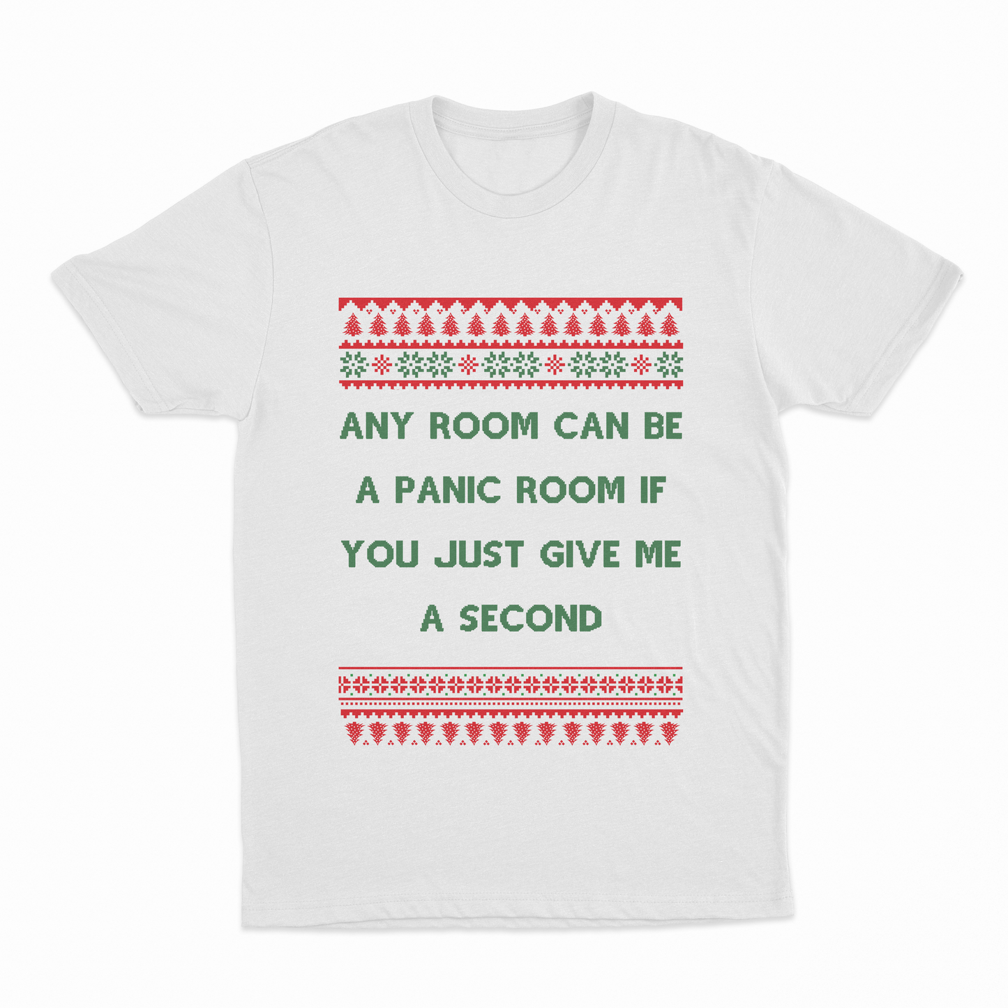 Any Room Can Be A Panic Room If You Just Give Me A Second Christmas T-Shirt