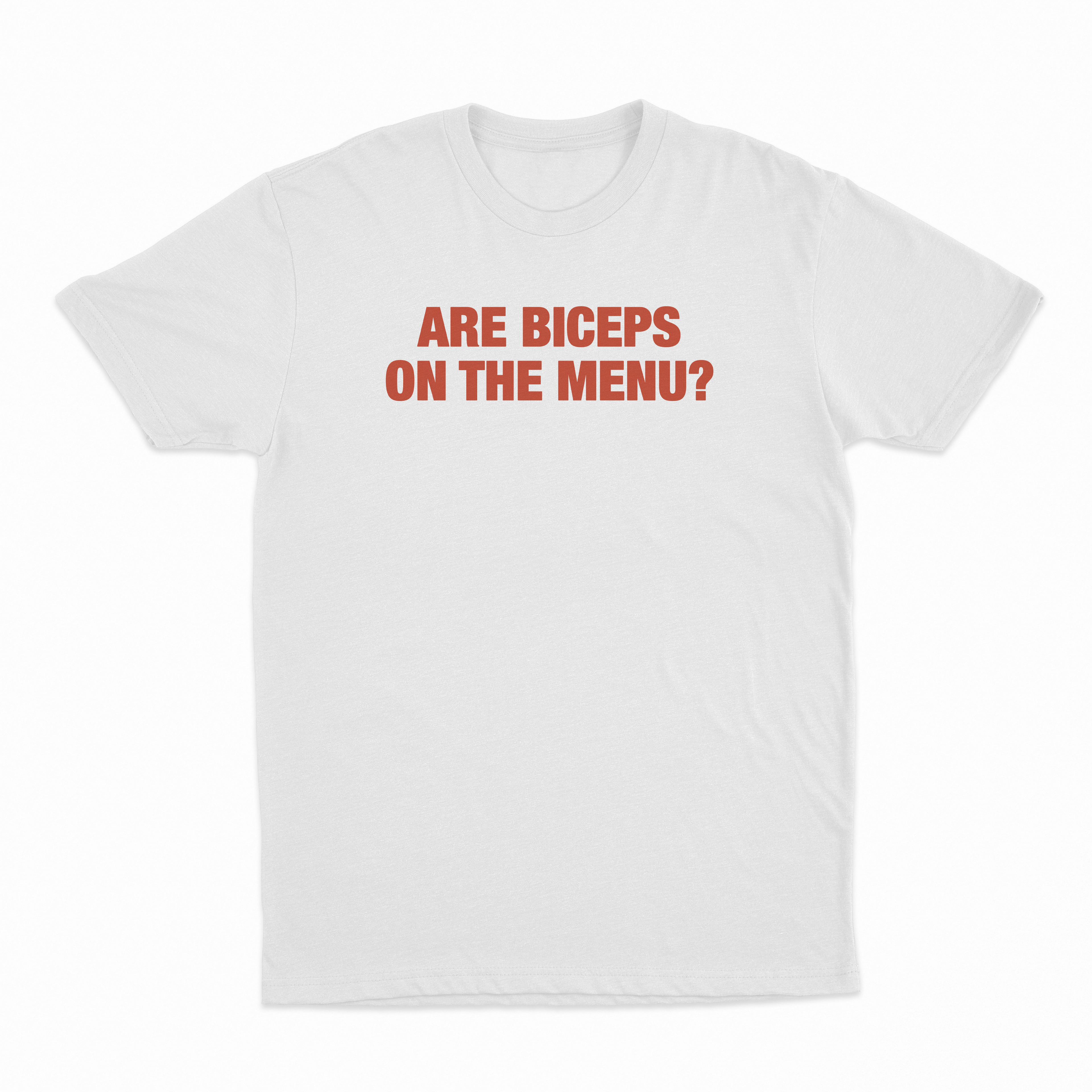 Are Biceps On The Menu T-Shirt