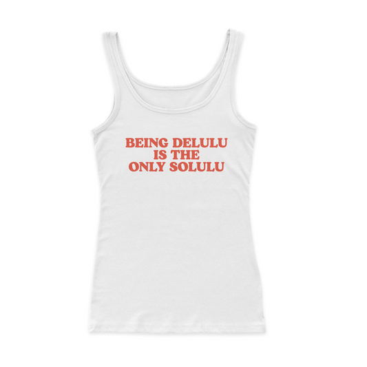 Being Delulu Is The Only Solulu Ribbed Tank