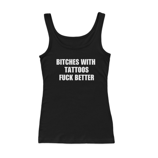 Bitches With Tattoos Fuck Better Ribbed Tank