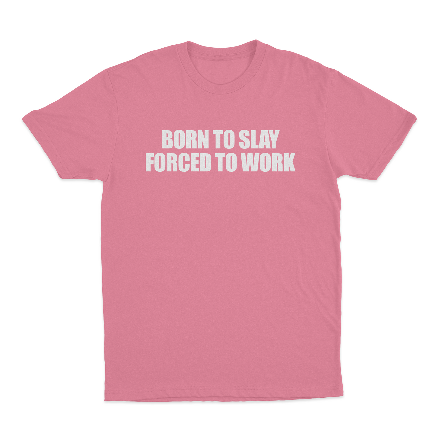 Born To Slay Forced To Work T-Shirt