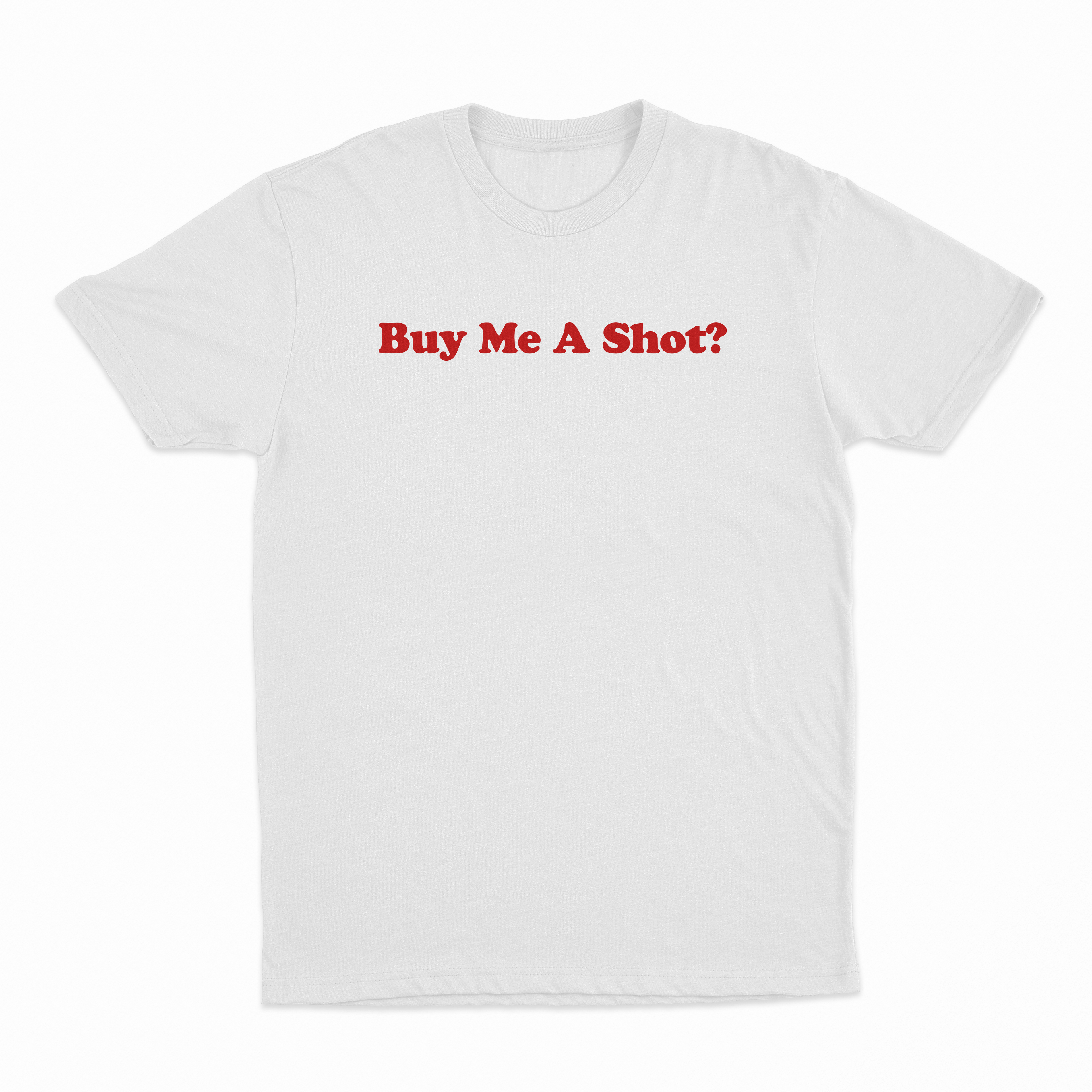Buy Me A Shot T-Shirt
